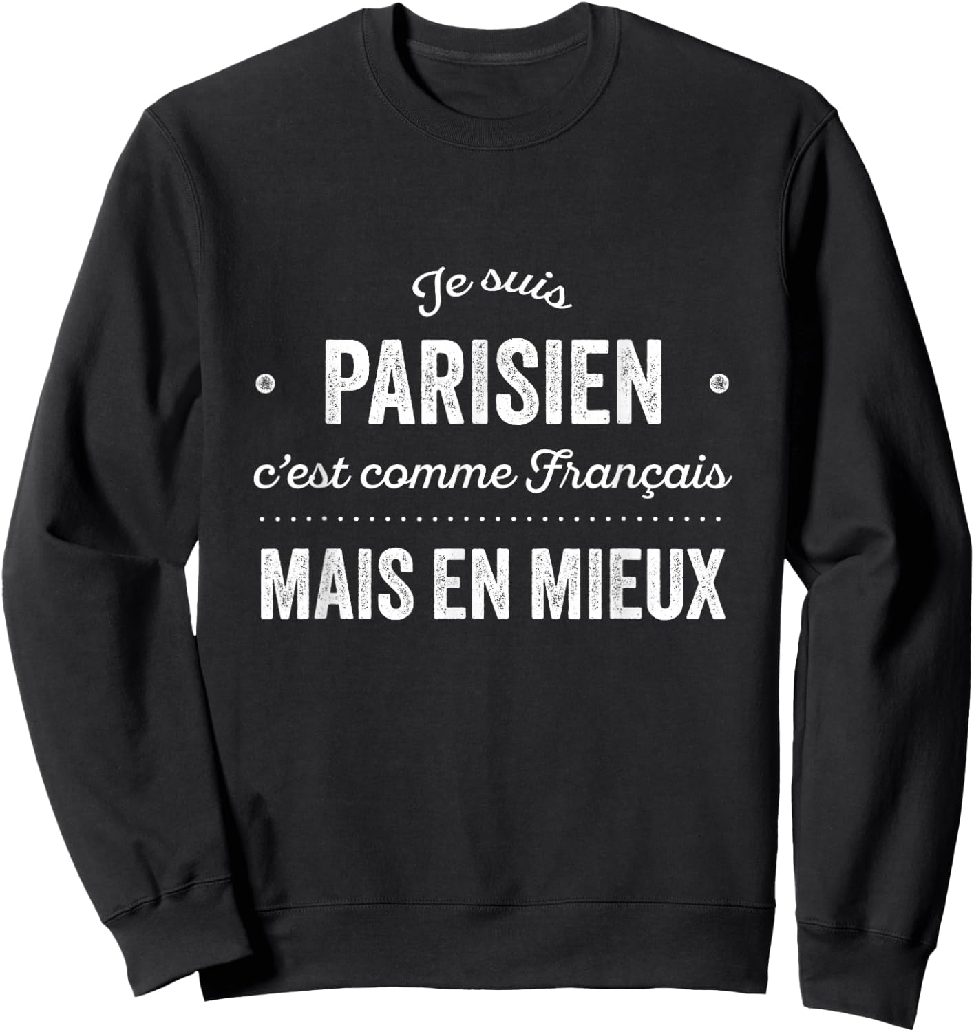 Paris Fier D'être Parisien Cadeau humour France , Black, S Sweatshirt - Sweatshirt | Black