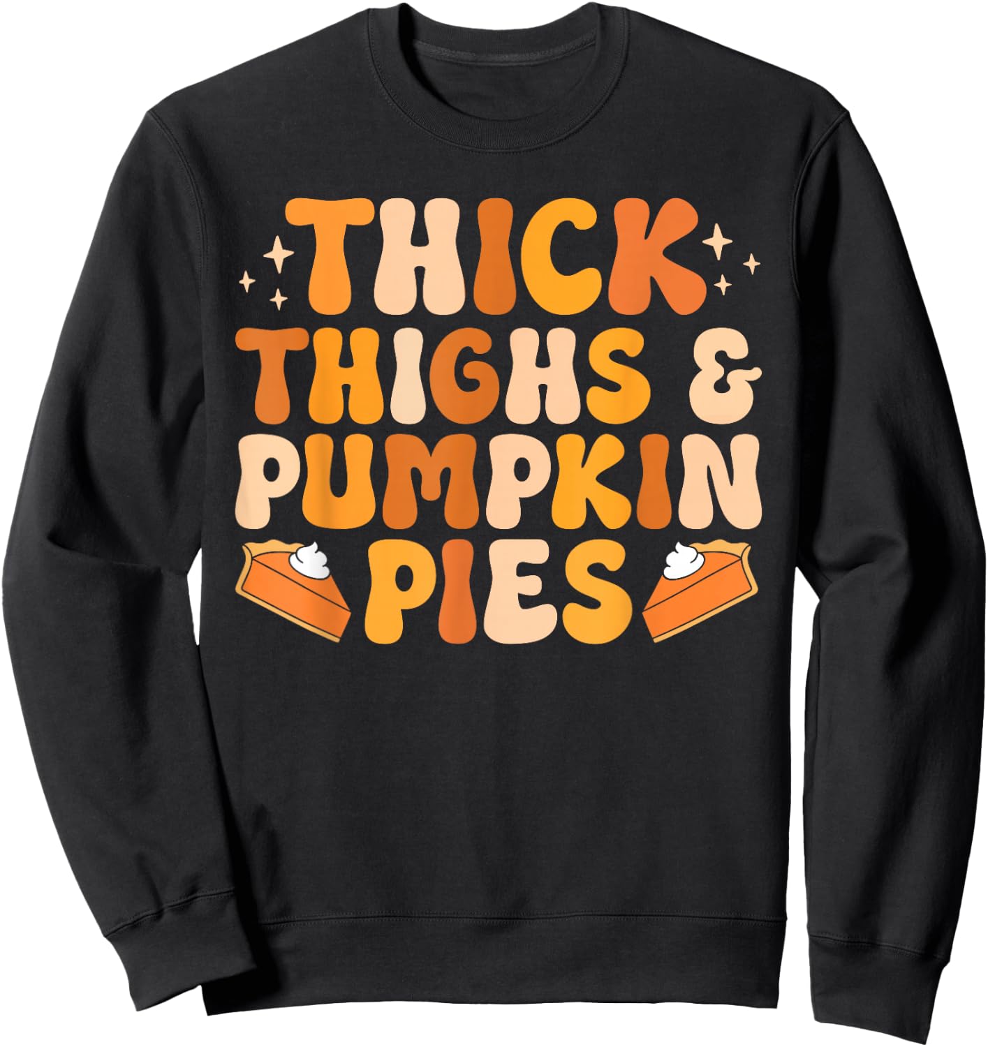 Thick Thighs & Pumpkin Pies Thanksgiving Fall Matching Women Sweatshirt - Sweatshirt | Black