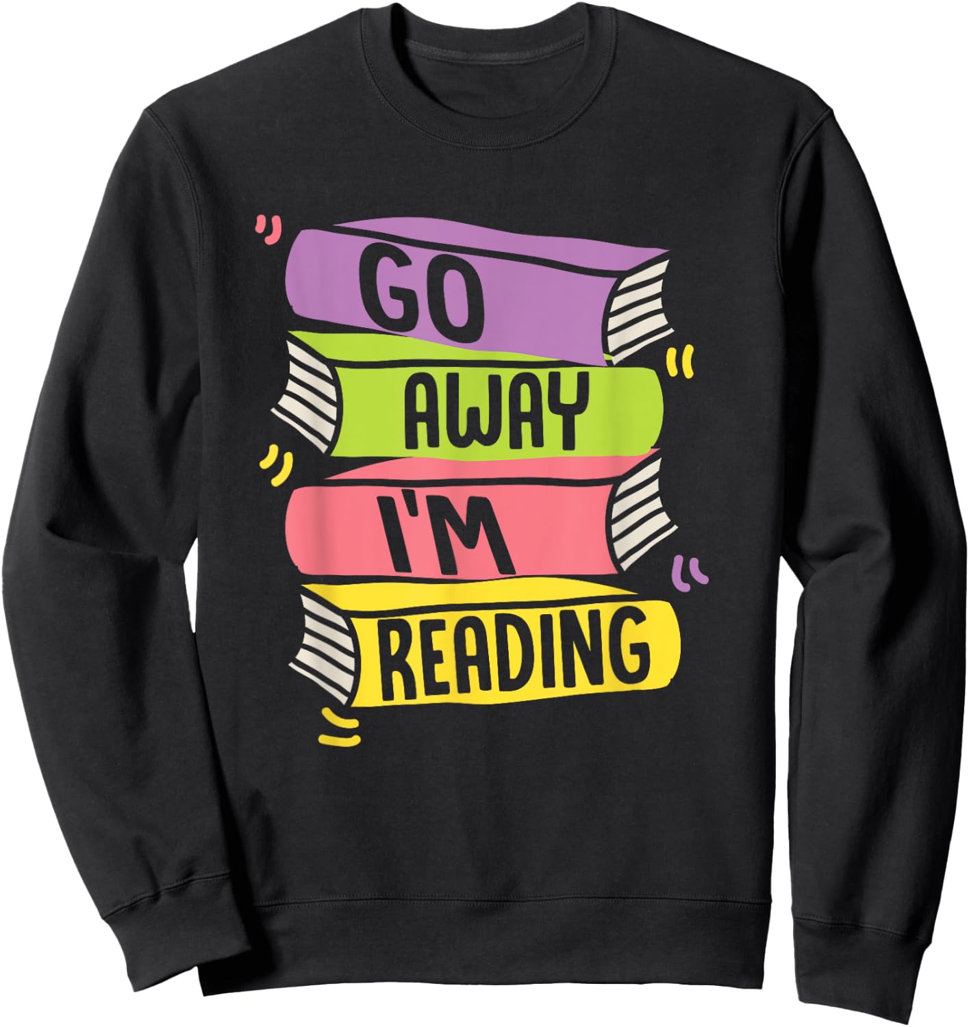 Go Away Im Reading Book Literature Sweatshirt - Sweatshirt | Black