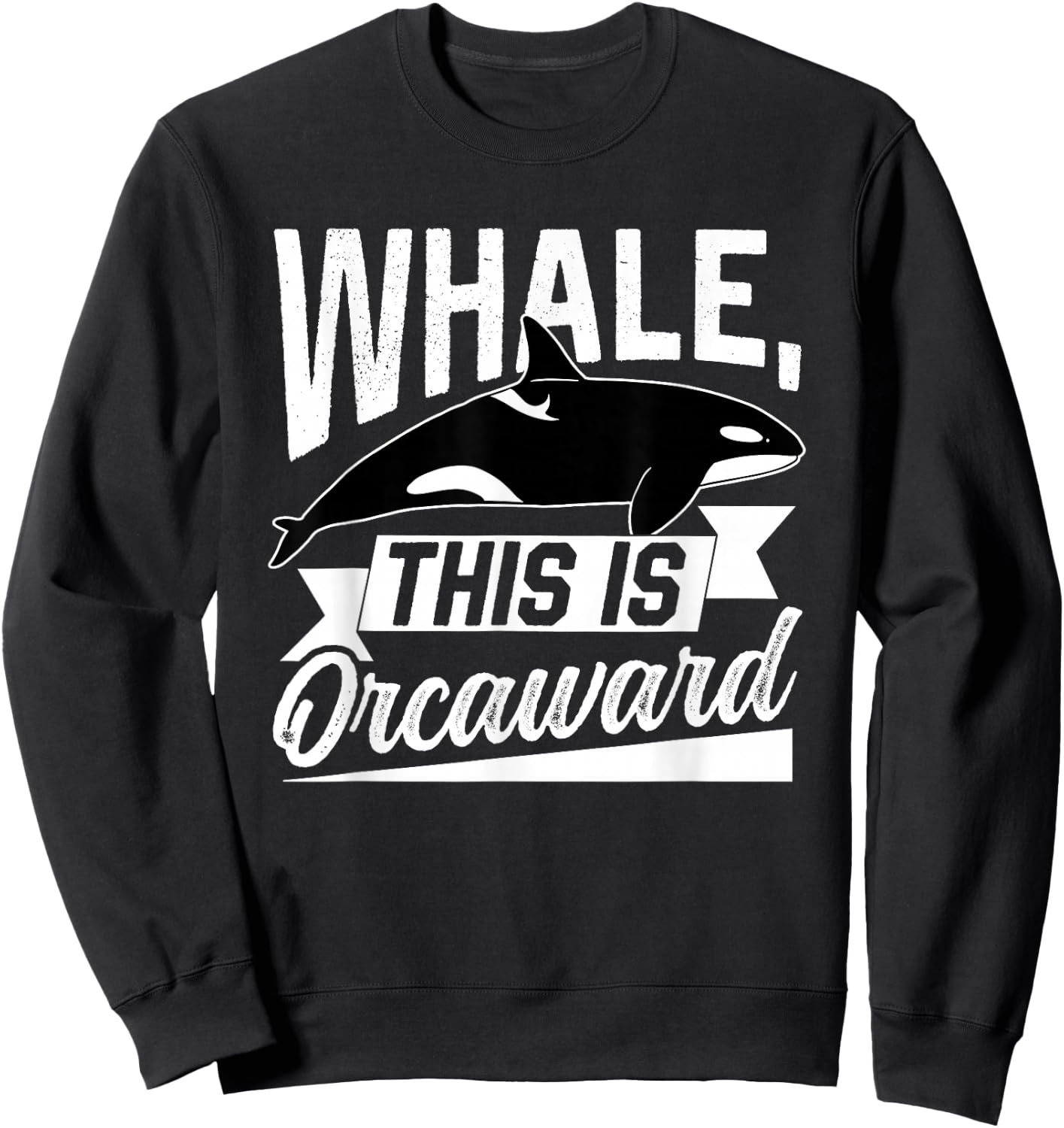 Whale This Is Orcaward Humor Awkward Orca Orcas Sweatshirt - Sweatshirt | Black