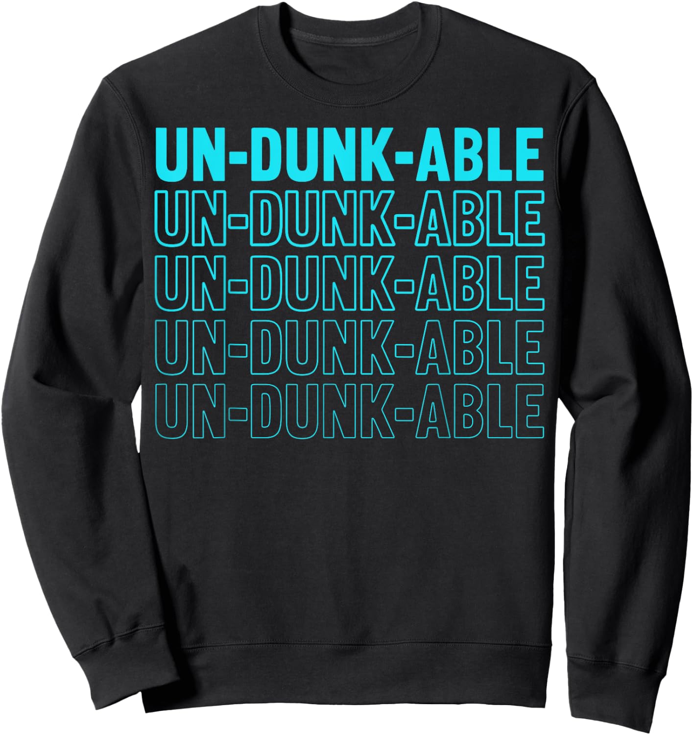 Un-dunk-able Design for a Dunk tank fan Sweatshirt - Sweatshirt | Black