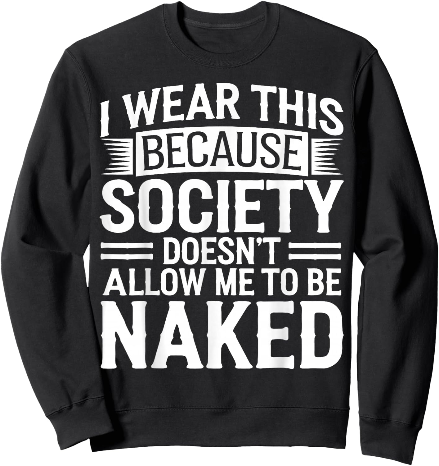 Naturist No Shirt Anti Clothes Naked Nudist Sweatshirt - Sweatshirt | Black