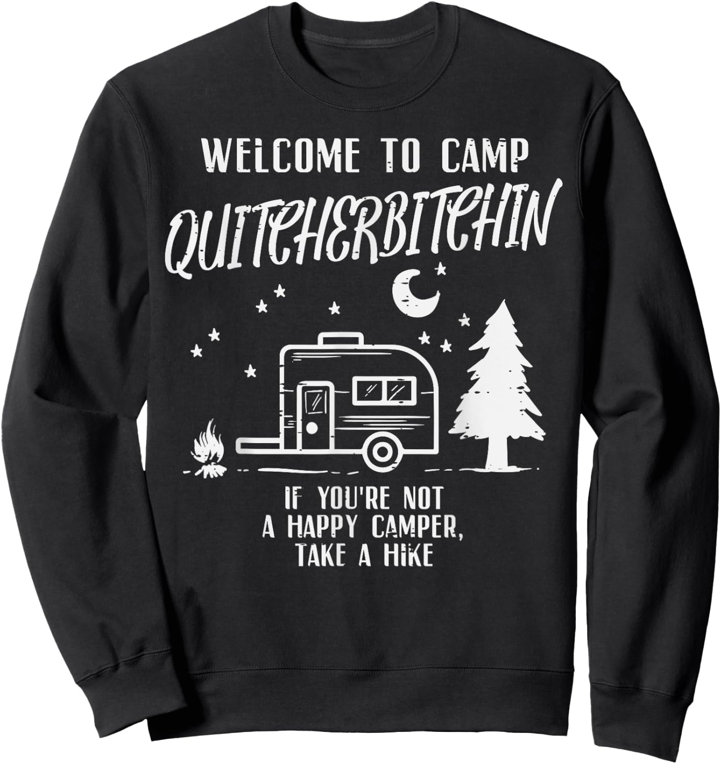 Welcome Camp Quitcherbitchin Funny Camping Camper Women Men Sweatshirt - Sweatshirt | Black