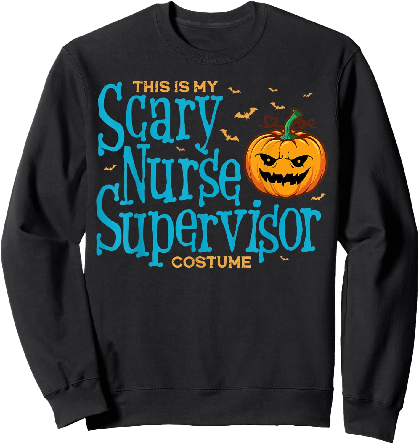 This is Scary Nurse Supervisor Halloween Shirts Sweatshirt - Sweatshirt | Black