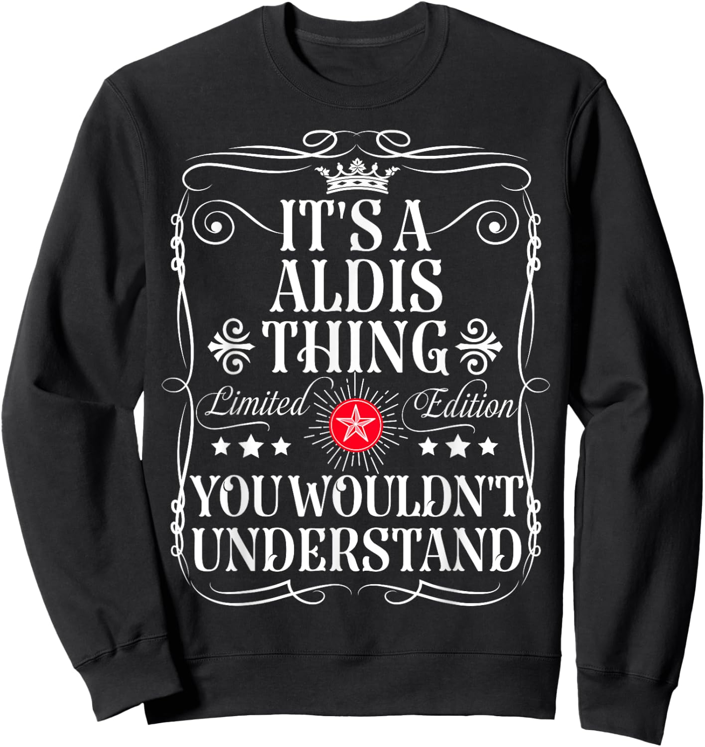 Aldis Name Its A Aldis Thing You Wouldn't Understand Sweatshirt - Sweatshirt | Black