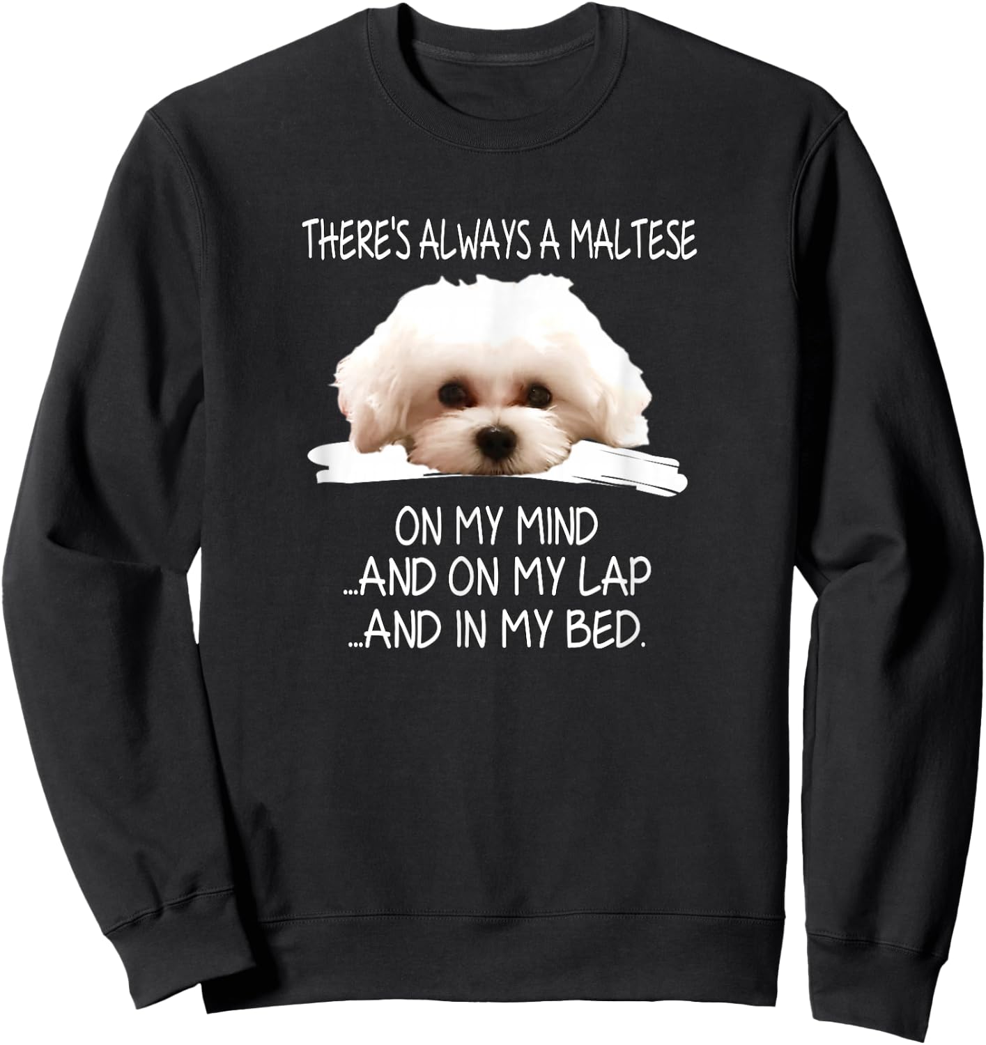 Maltese Dog is a Funny Puppy on My Mind Sweatshirt - Sweatshirt | Black