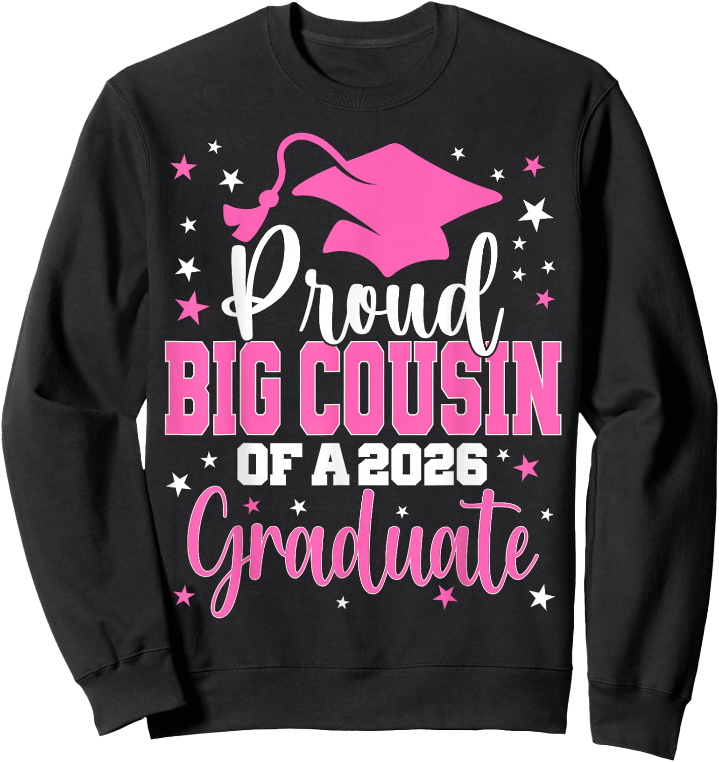 Proud Big Cousin of Class of 2026 Graduate Senior Graduation Sweatshirt - Sweatshirt | Black