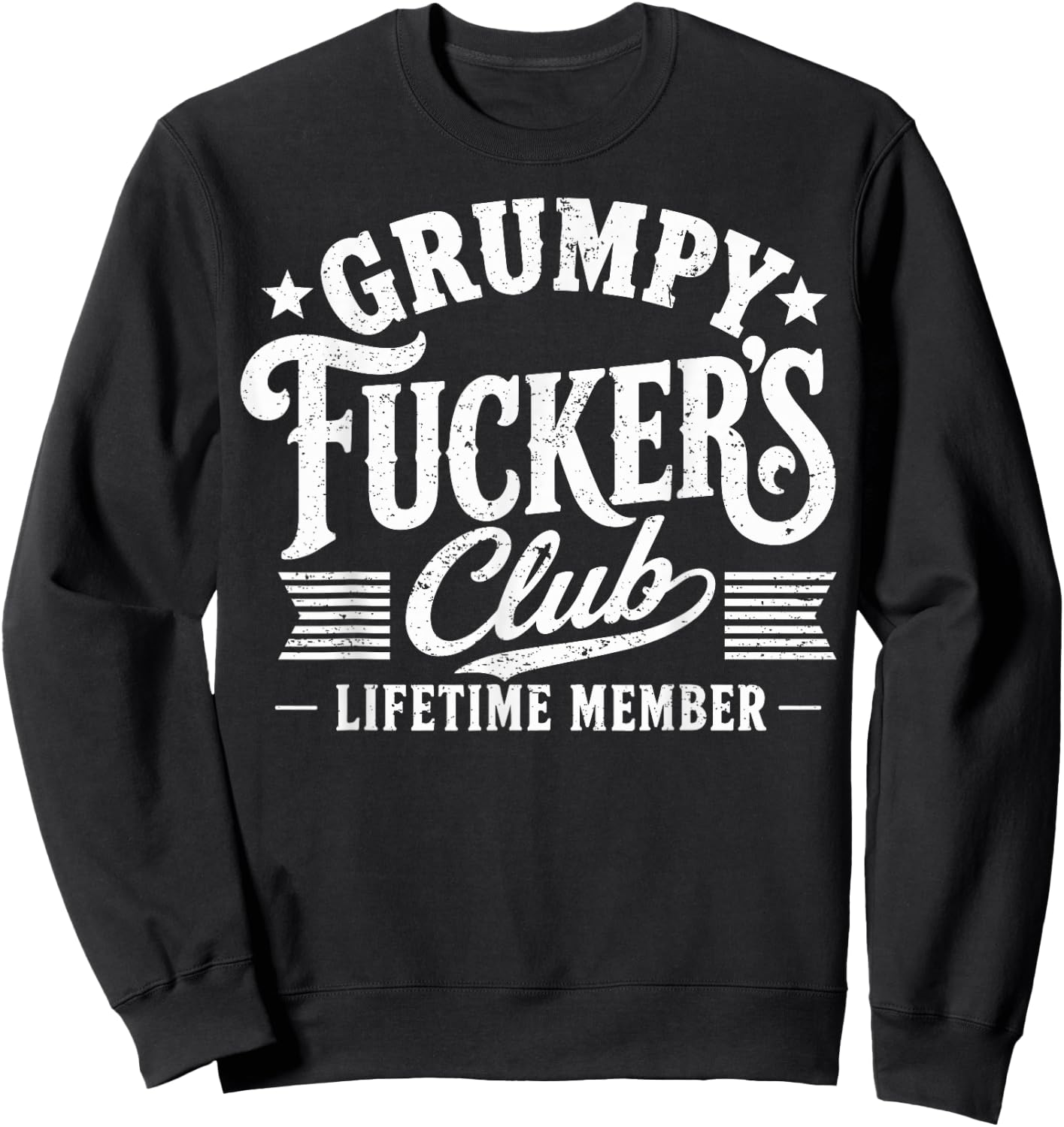 Grumpy Fuckers Club Lifetime Member Sarcastic Funny Retro Sweatshirt - Sweatshirt | Black