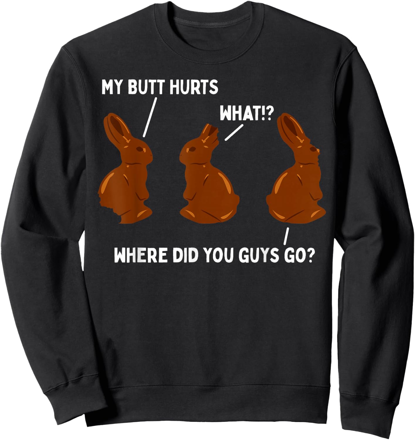 My Butt Hurts Chocolate Bunny Easter Funny Sweatshirt - Sweatshirt | Black