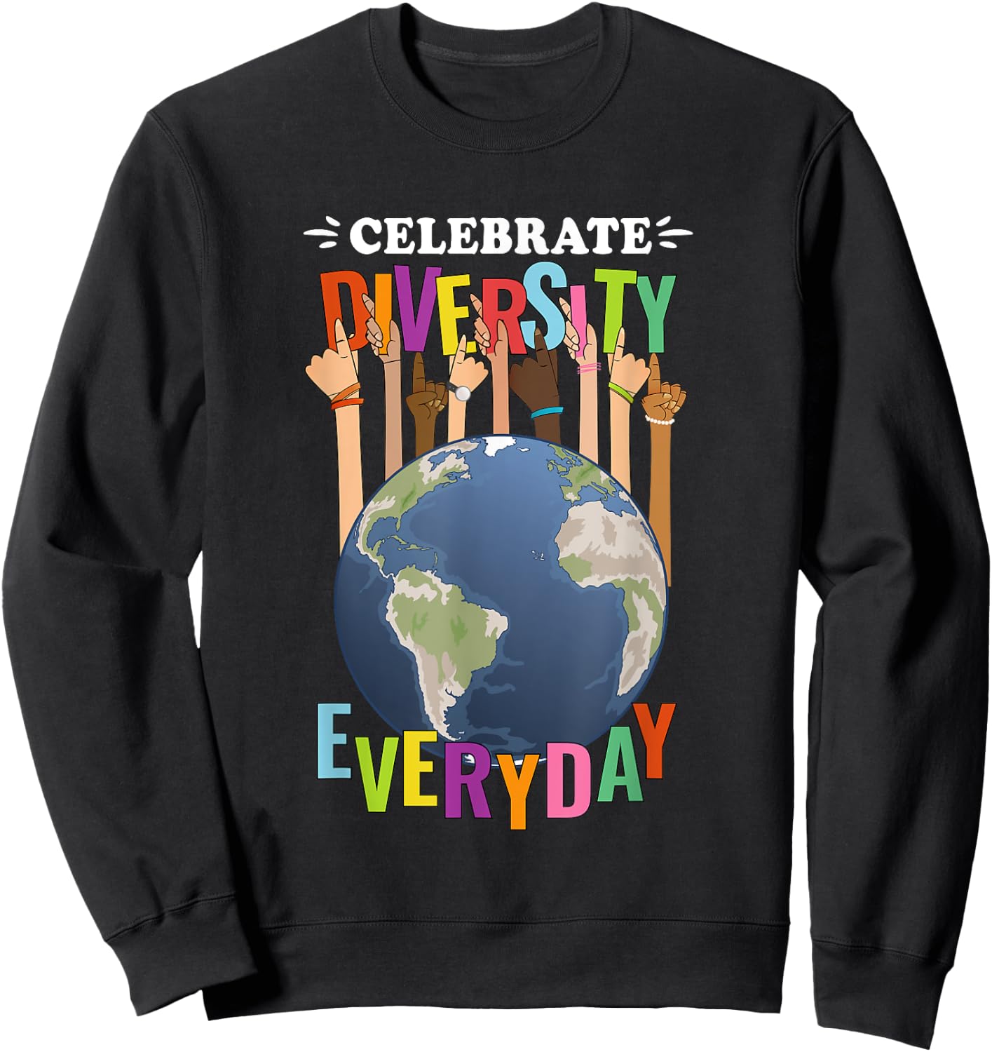 Celebrate Diversity Everyday Teachers School student Pupil Men Women Kids Sweatshirt - Sweatshirt | Black