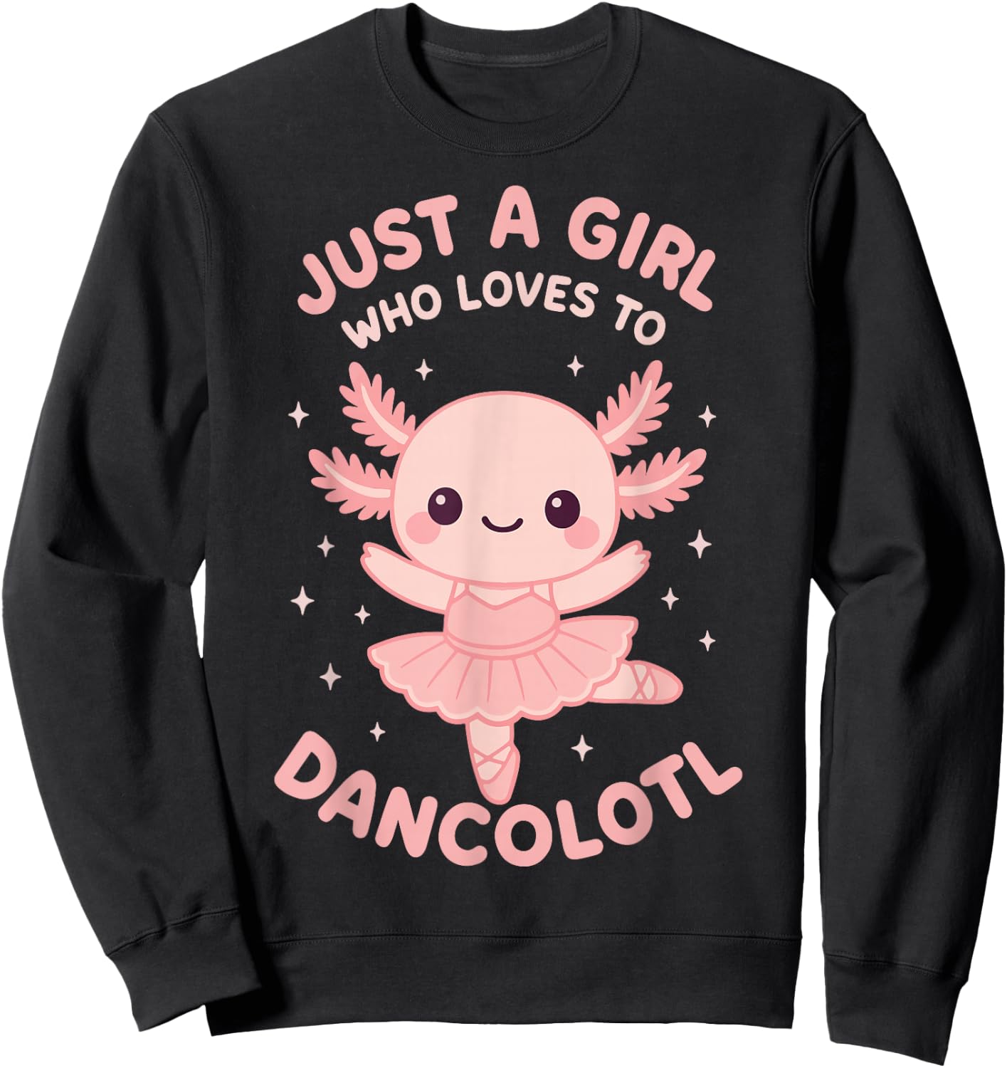 Just A Girl Who Loves To Dancolotl Sweatshirt - Sweatshirt | Black
