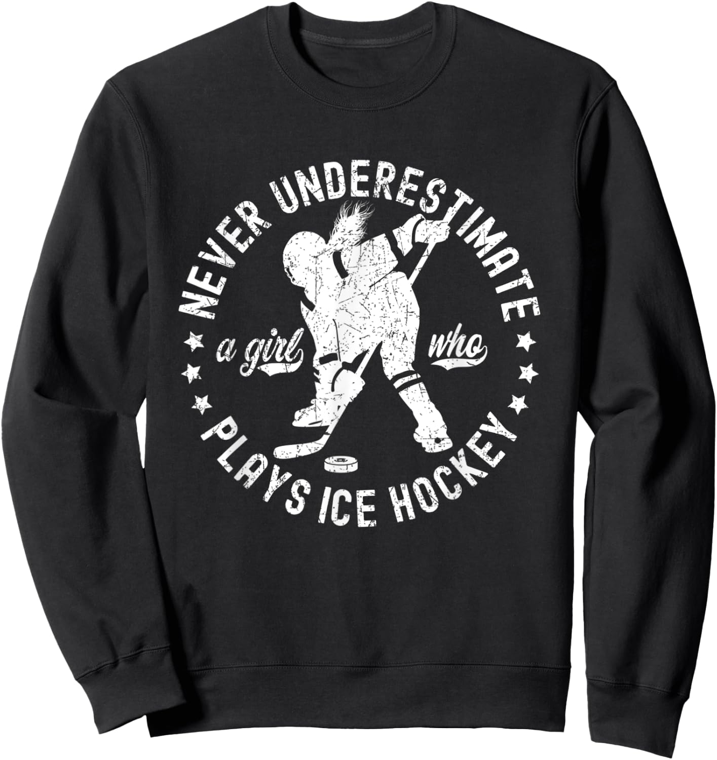 Ice Hockey Girl Never Underestimate A Girl Who Plays Hockey Sweatshirt - Sweatshirt | Black