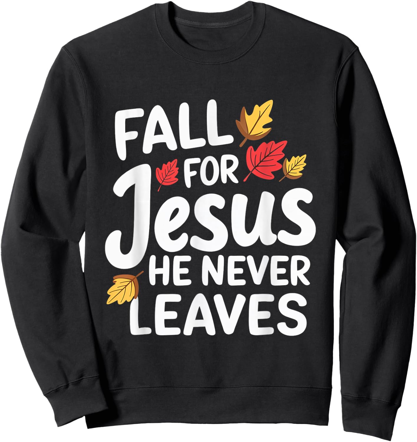 Fall For Jesus Christian Faith Fall Leaves Religion Sweatshirt - Sweatshirt | Black