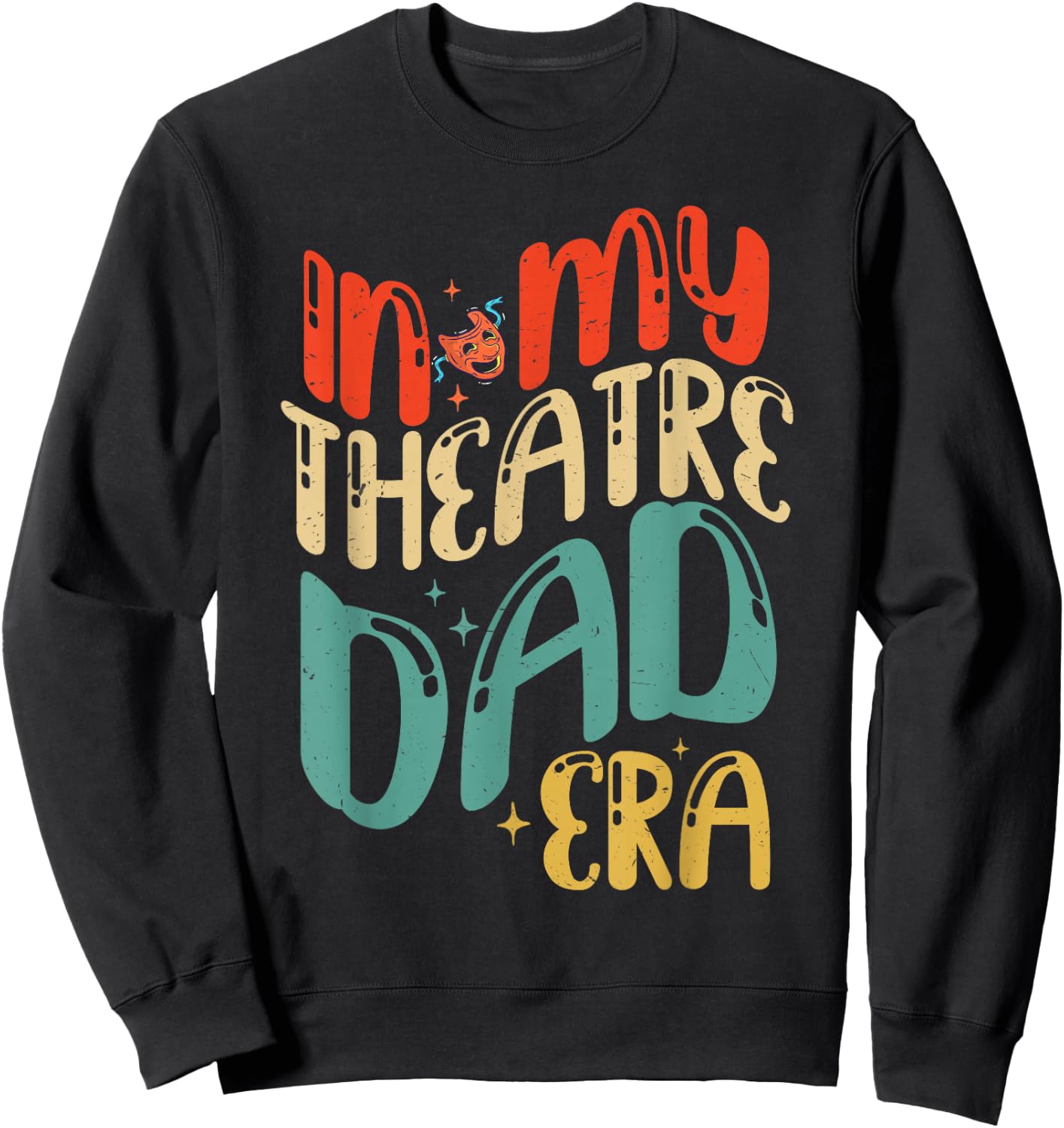 In My Theatre Dad Era Groovy Drama Theater Thespian Sweatshirt - Sweatshirt | Black