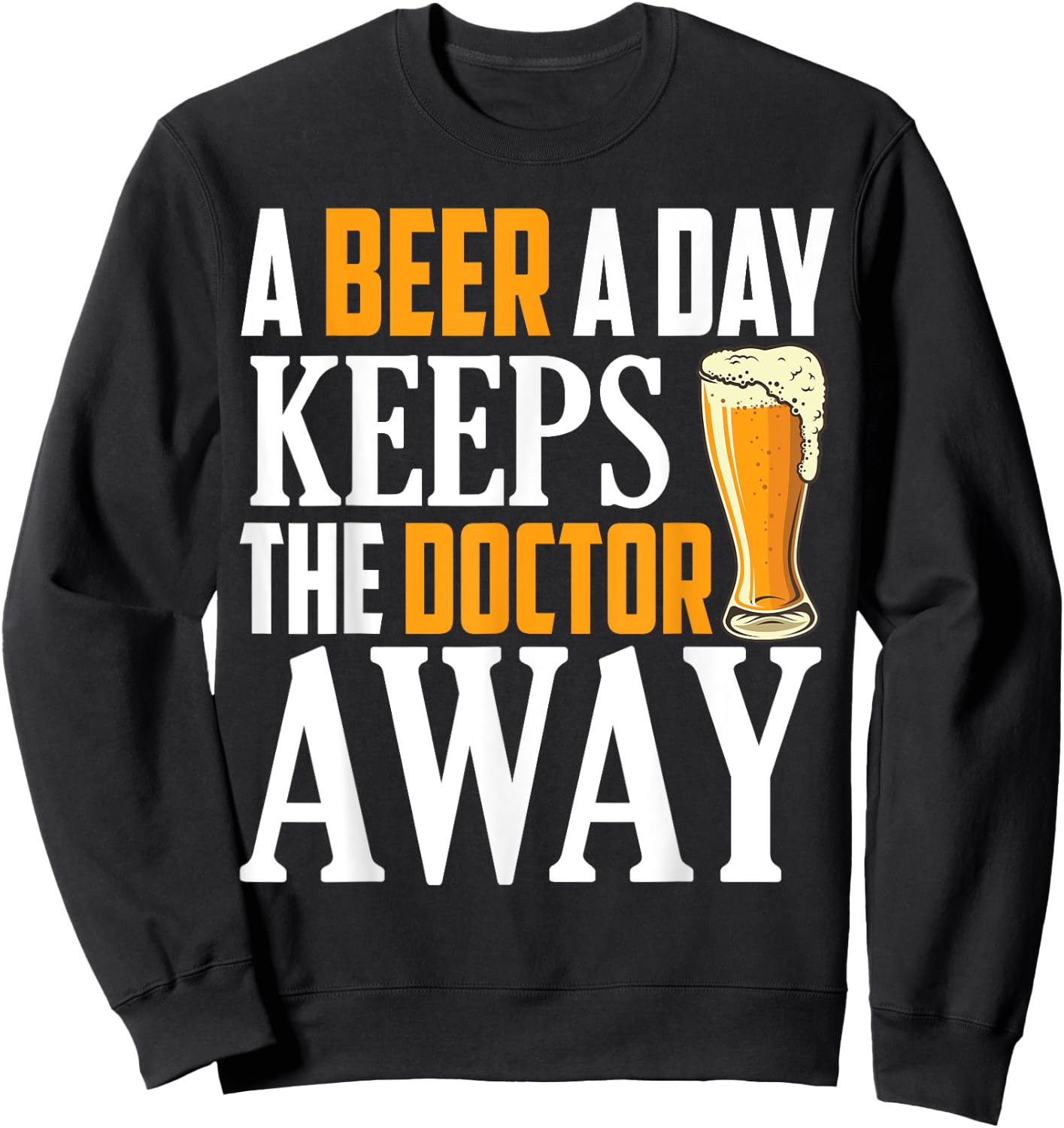 A Beer a Day keeps The Doctor Away Sweatshirt - Sweatshirt | Black