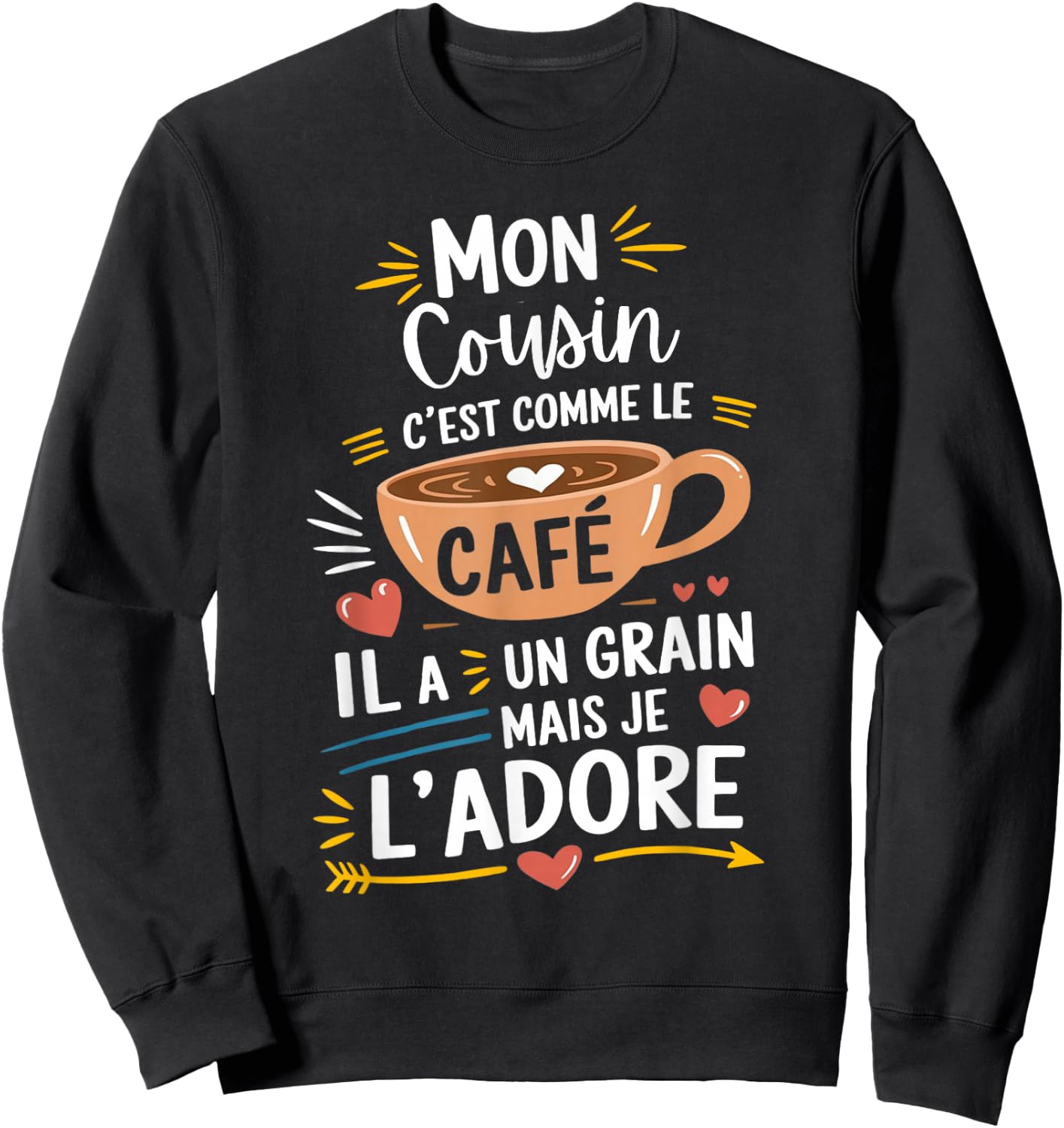 Mon Cousin Comme le Café – Gift Humour Coffee , Black, S Sweatshirt - Sweatshirt | Black