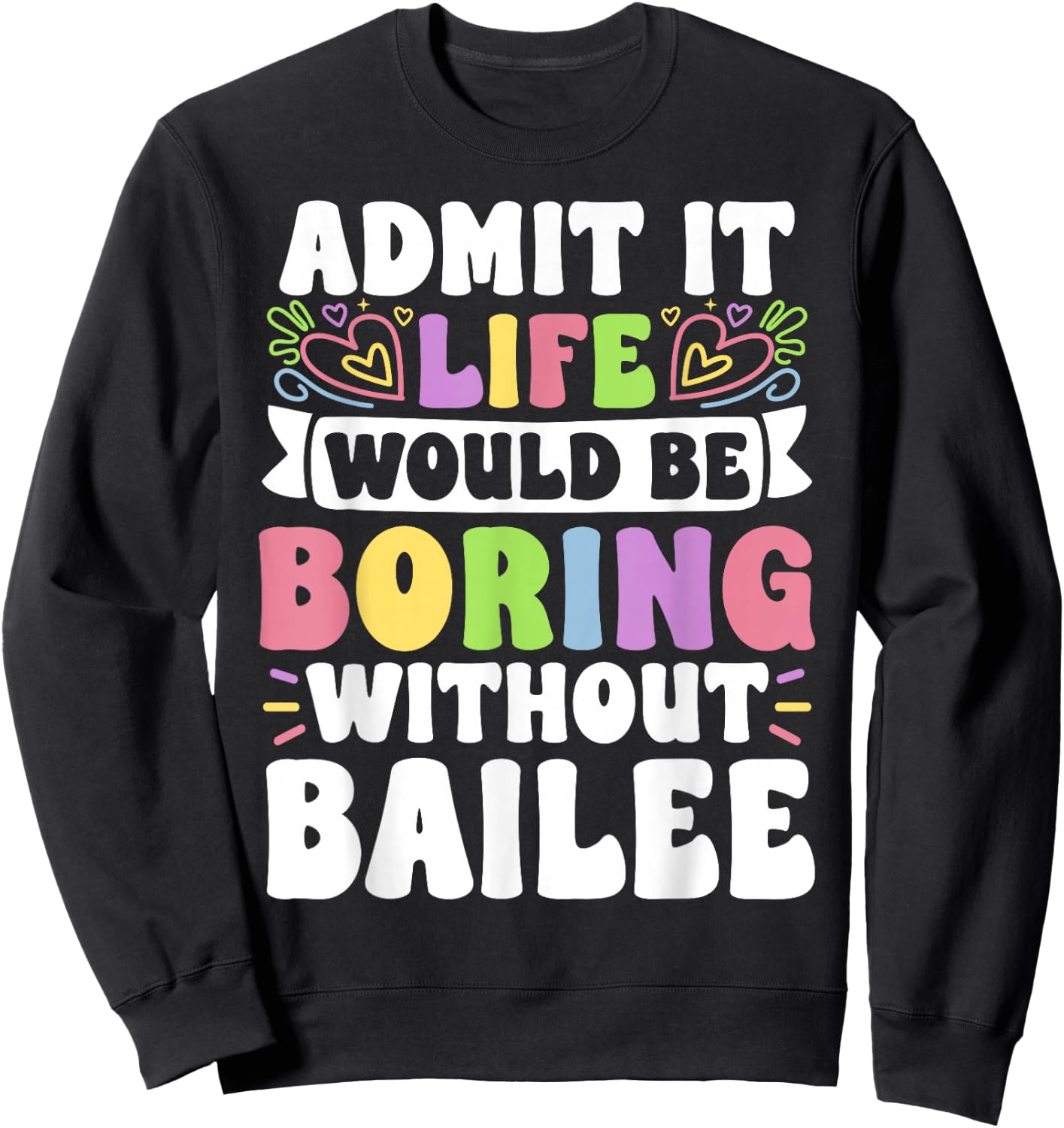 Bailee Personalized Name Funny Saying First Name Family Sweatshirt - Sweatshirt | Black
