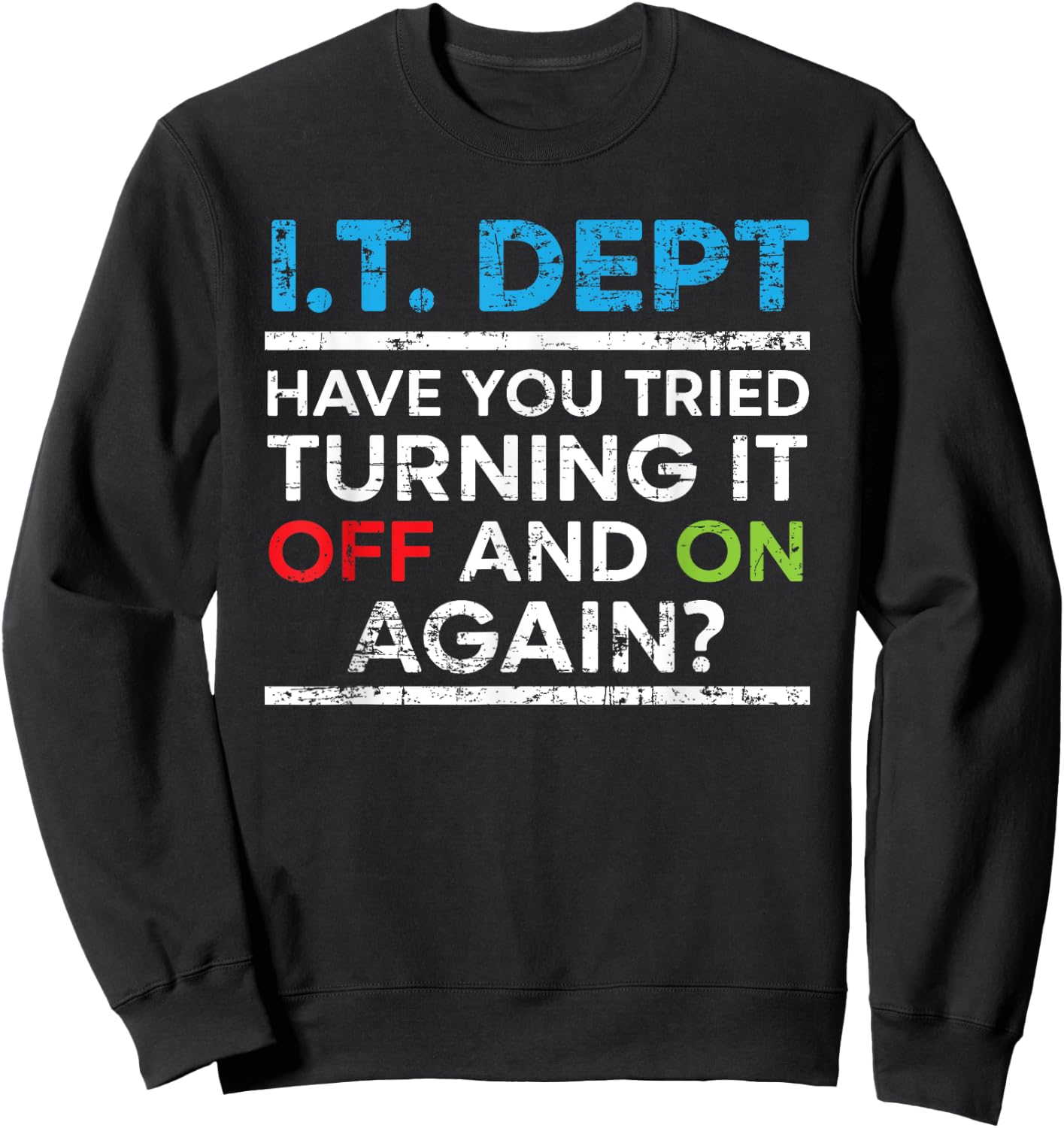 Have You Tried Turning It Off And On Again IT Guy Sweatshirt - Sweatshirt | Black
