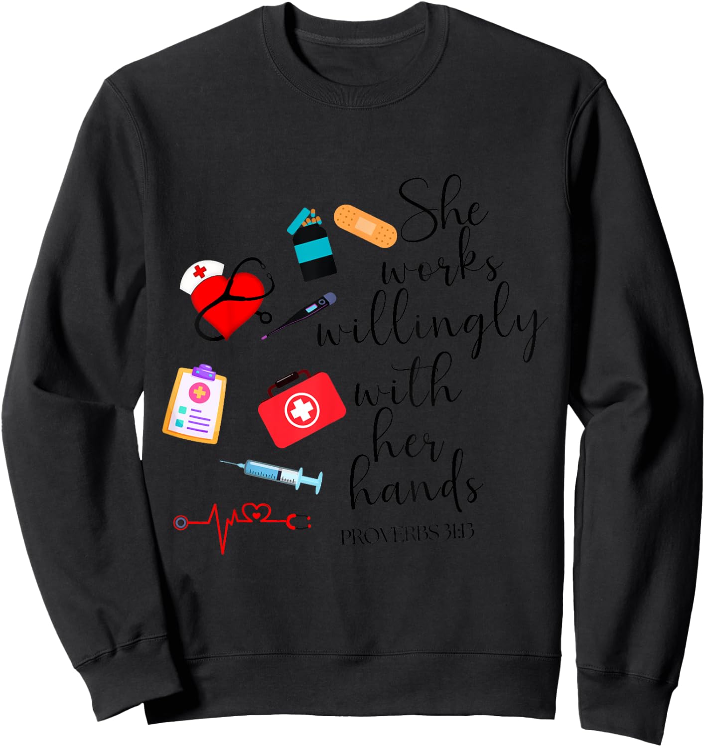 She works willingly with her hands Nurse Bible Verse Sweatshirt - Sweatshirt | Black