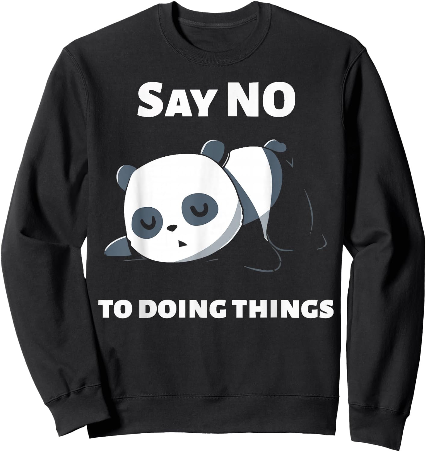 Say No To Doing Things - Funny Panda - Panda Sweatshirt - Sweatshirt | Black