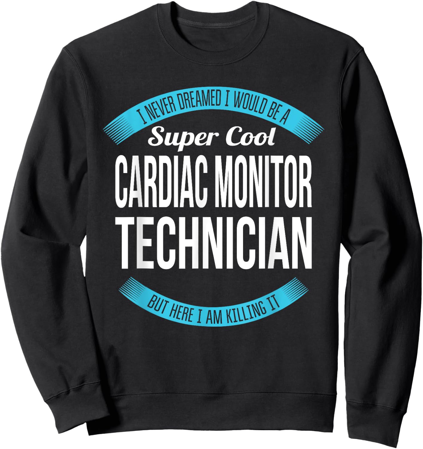 Cardiac Monitor Technician Funny Gift Sweatshirt - Sweatshirt | Black