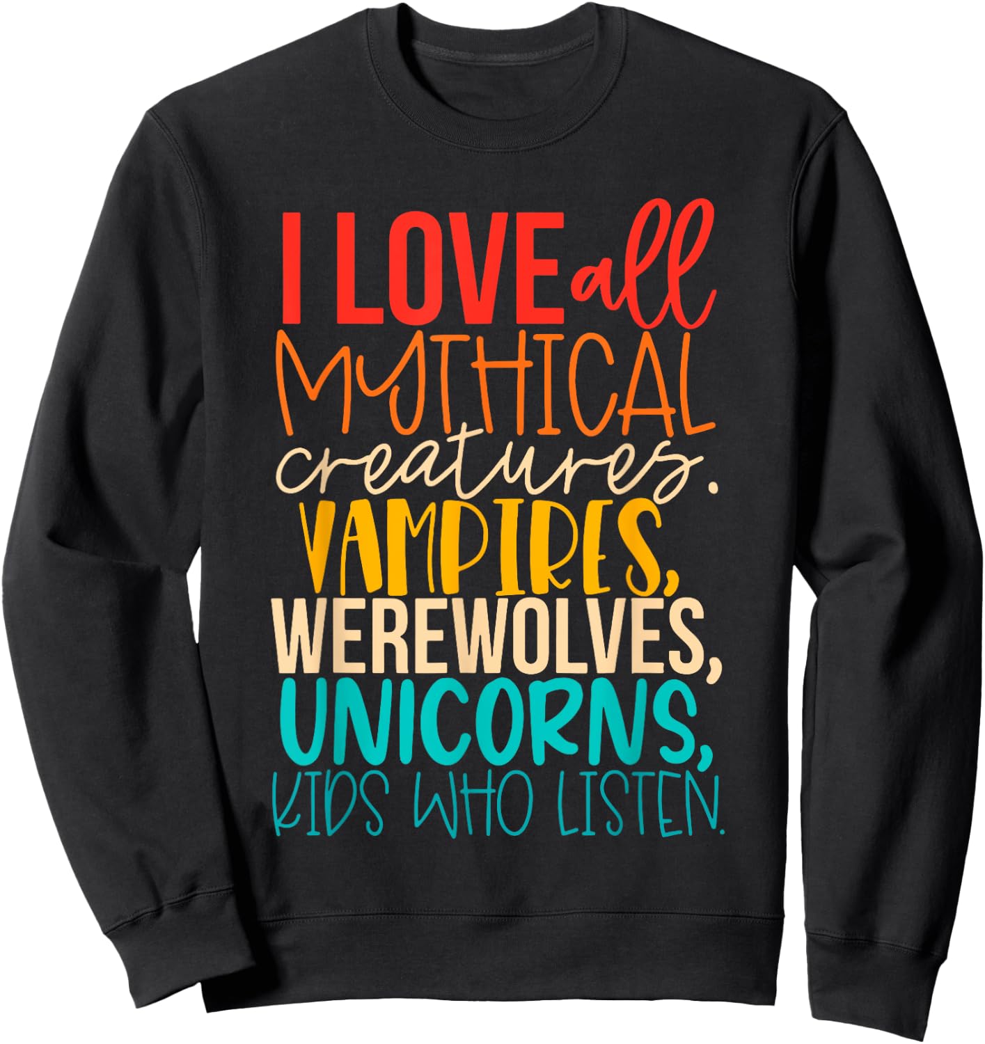 I Love All Mythical Creatures Vampires, Werewolves, Unicorns Sweatshirt - Sweatshirt | Black