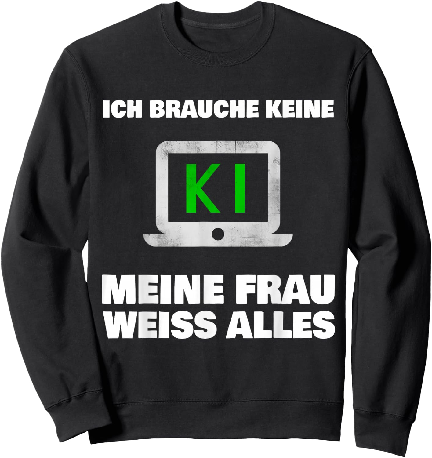 with German Text "Ich brauche keine KI meine Frau weiß alles Ehemann Bräutigam", black Sweatshirt - Sweatshirt | Black