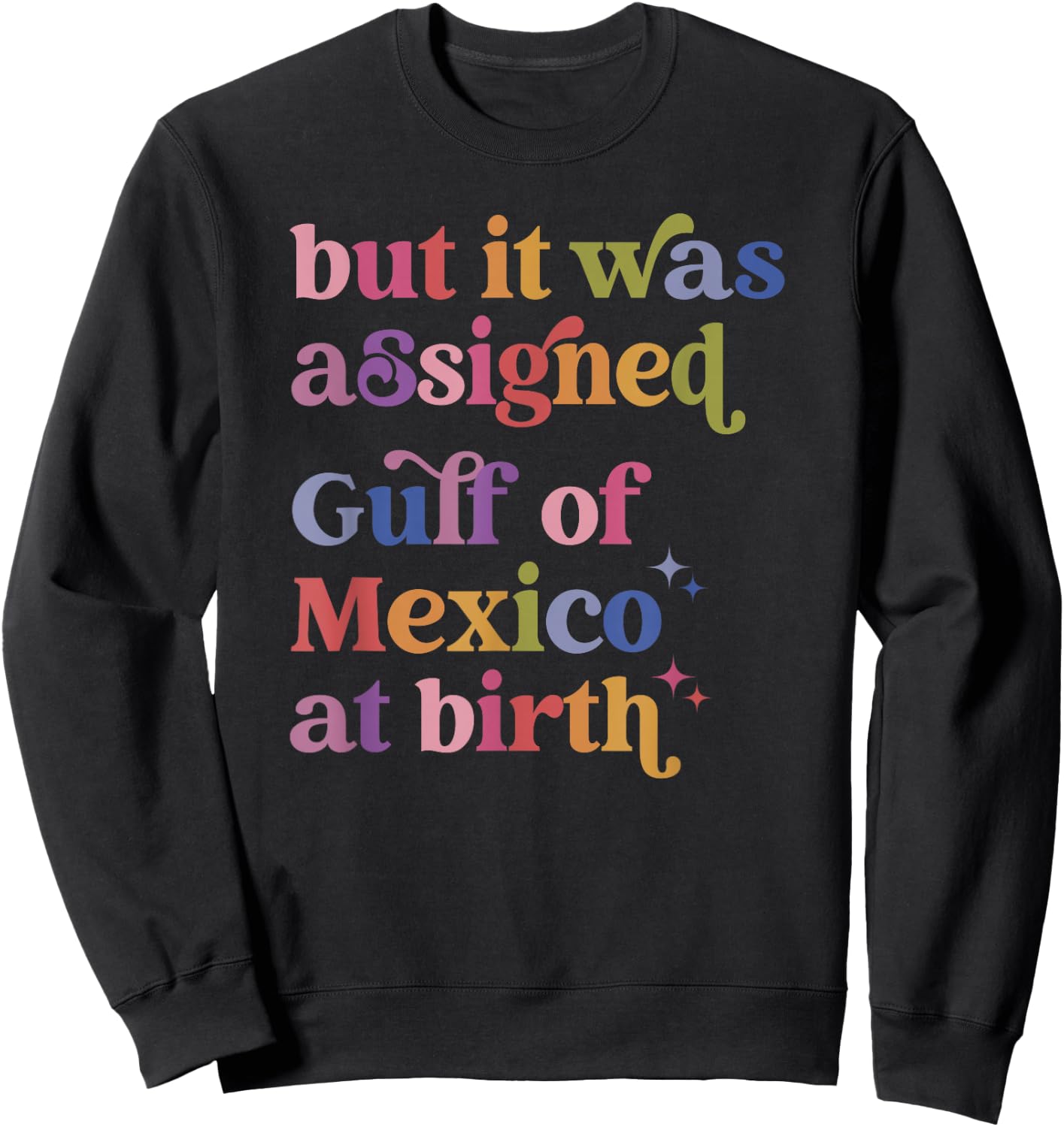 But It Was Assigned Gulf Of Mexico At Birth Sweatshirt - Sweatshirt | Black