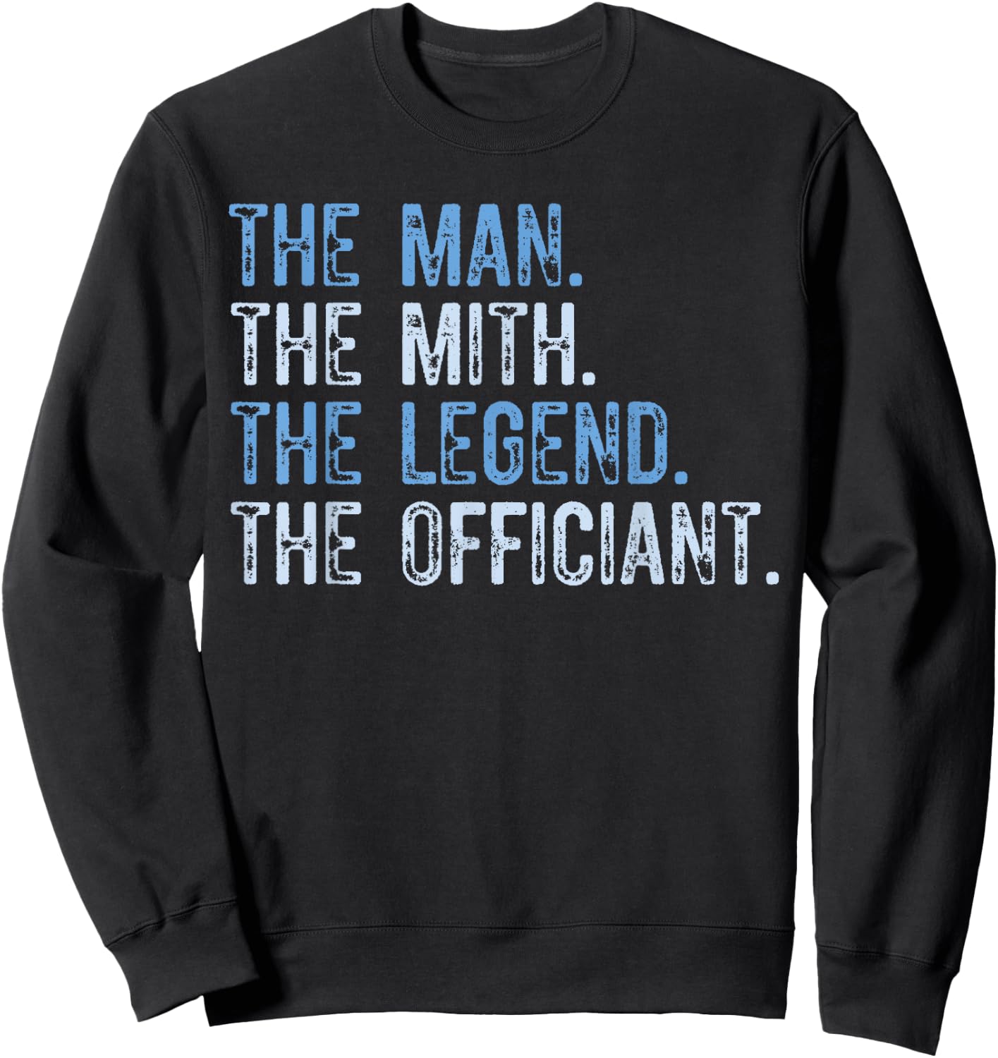 The Man Myth Legend Wedding Officiant Marriage For The bride Sweatshirt - Sweatshirt | Black