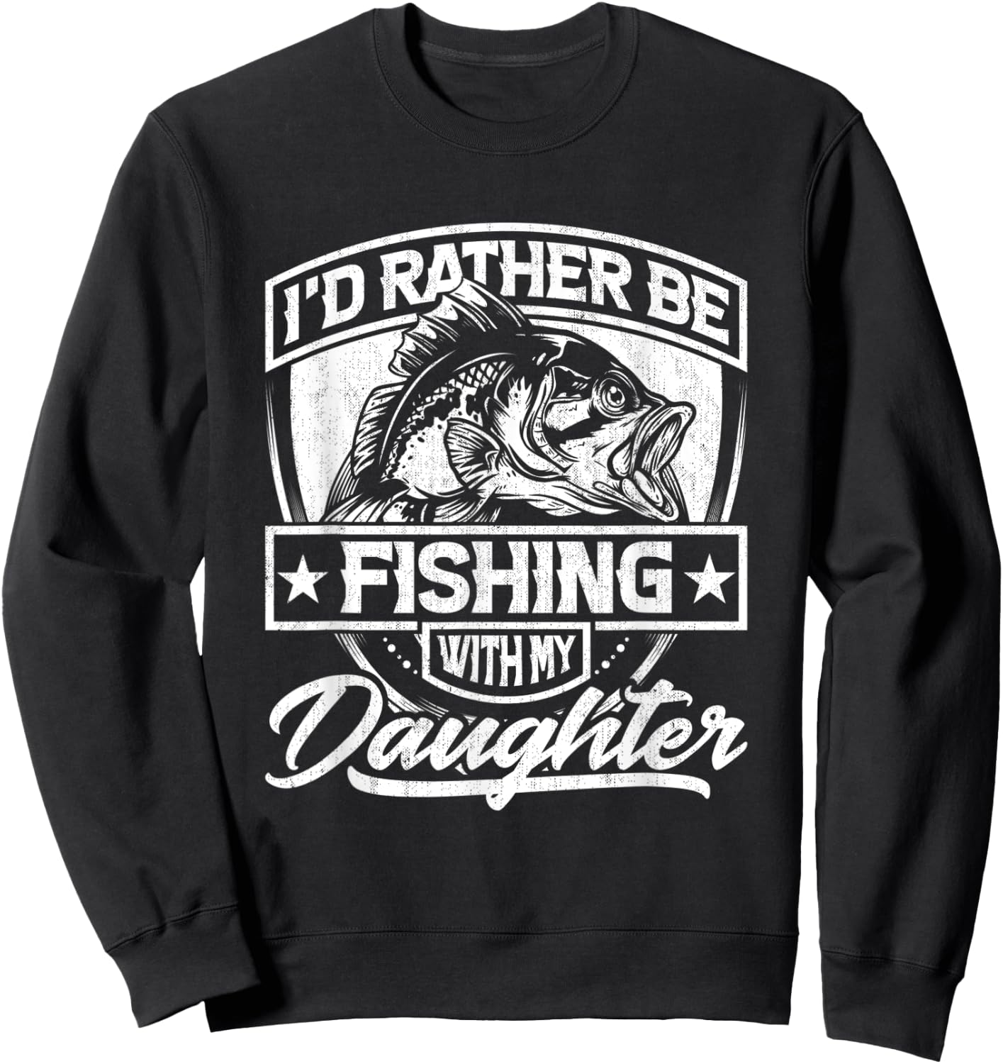 I'd Rather Be Fishing with My Daughter - Cool Fisherman Dad Sweatshirt - Sweatshirt | Black