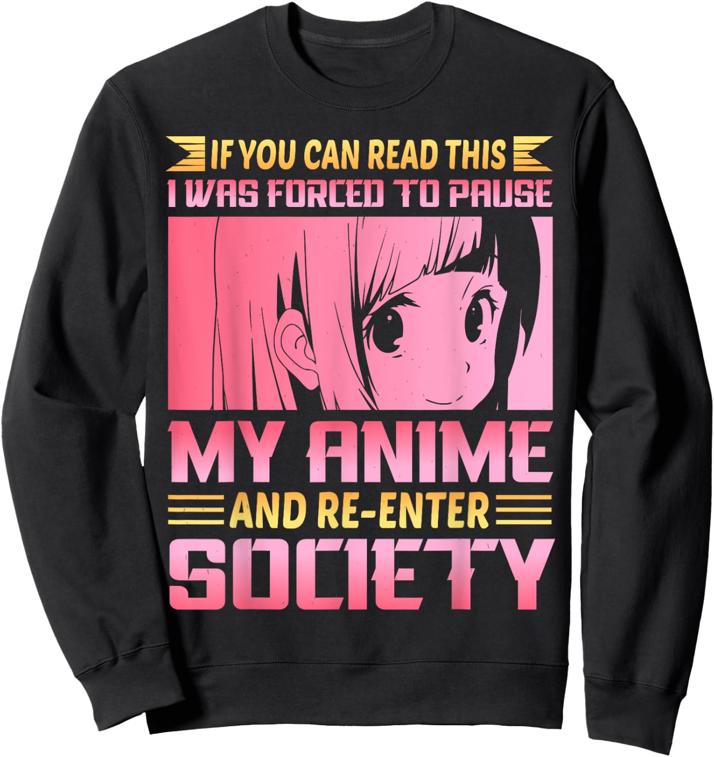 If You Can Read This I Was Forced To Pause My Anime Sweatshirt - Sweatshirt | Black