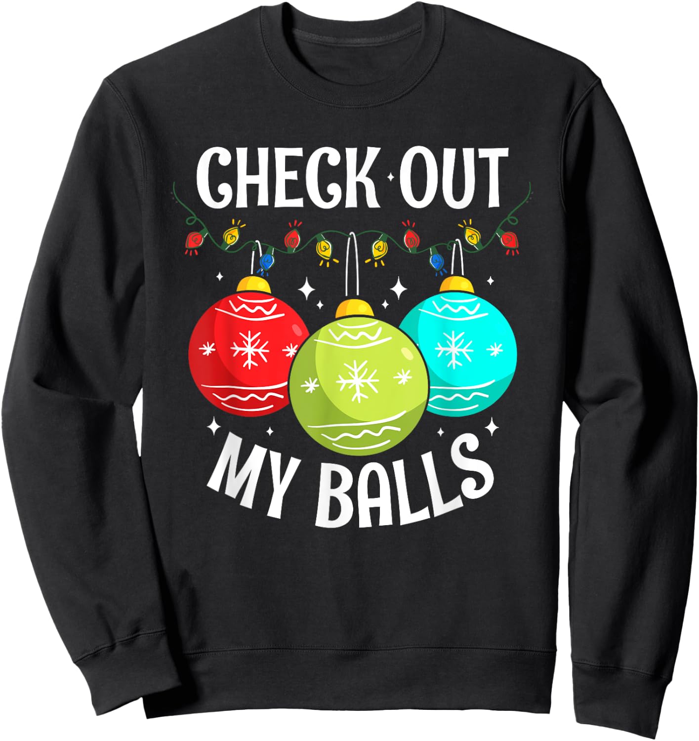 Check Out My Balls Funny Dirty Christmas Joke Decoration Sweatshirt - Sweatshirt | Black