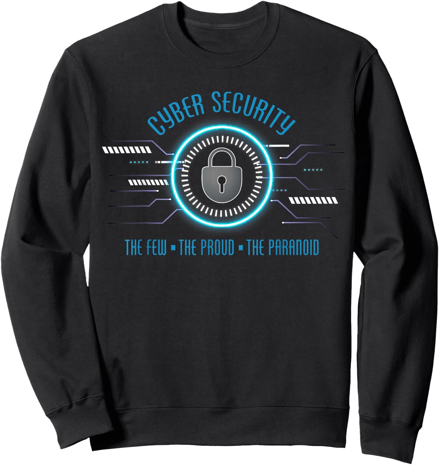 Cyber Security The Few The Proud The Paranoid Cybersecurity Sweatshirt - Sweatshirt | Black