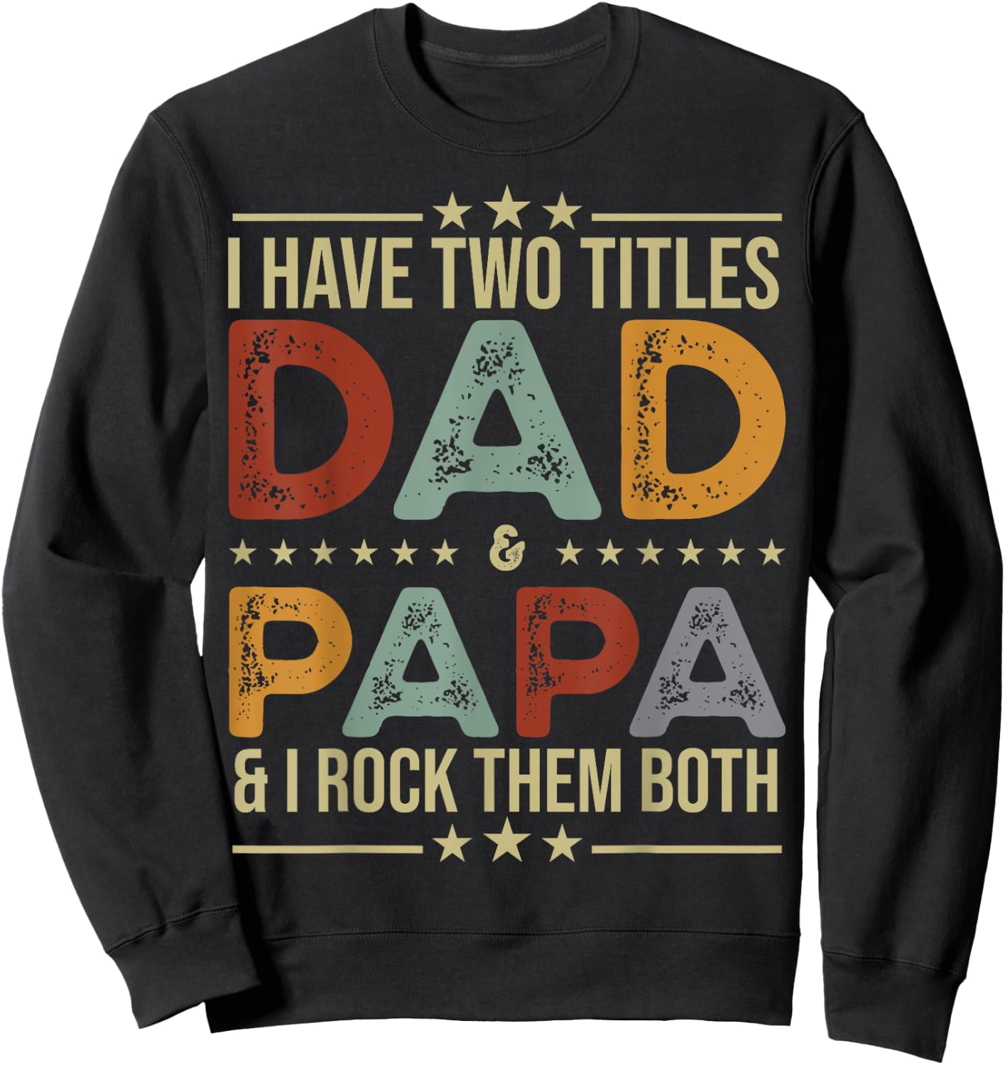 I Have Two Titles Dad And Papa Funny Fathers Day Sweatshirt - Sweatshirt | Black