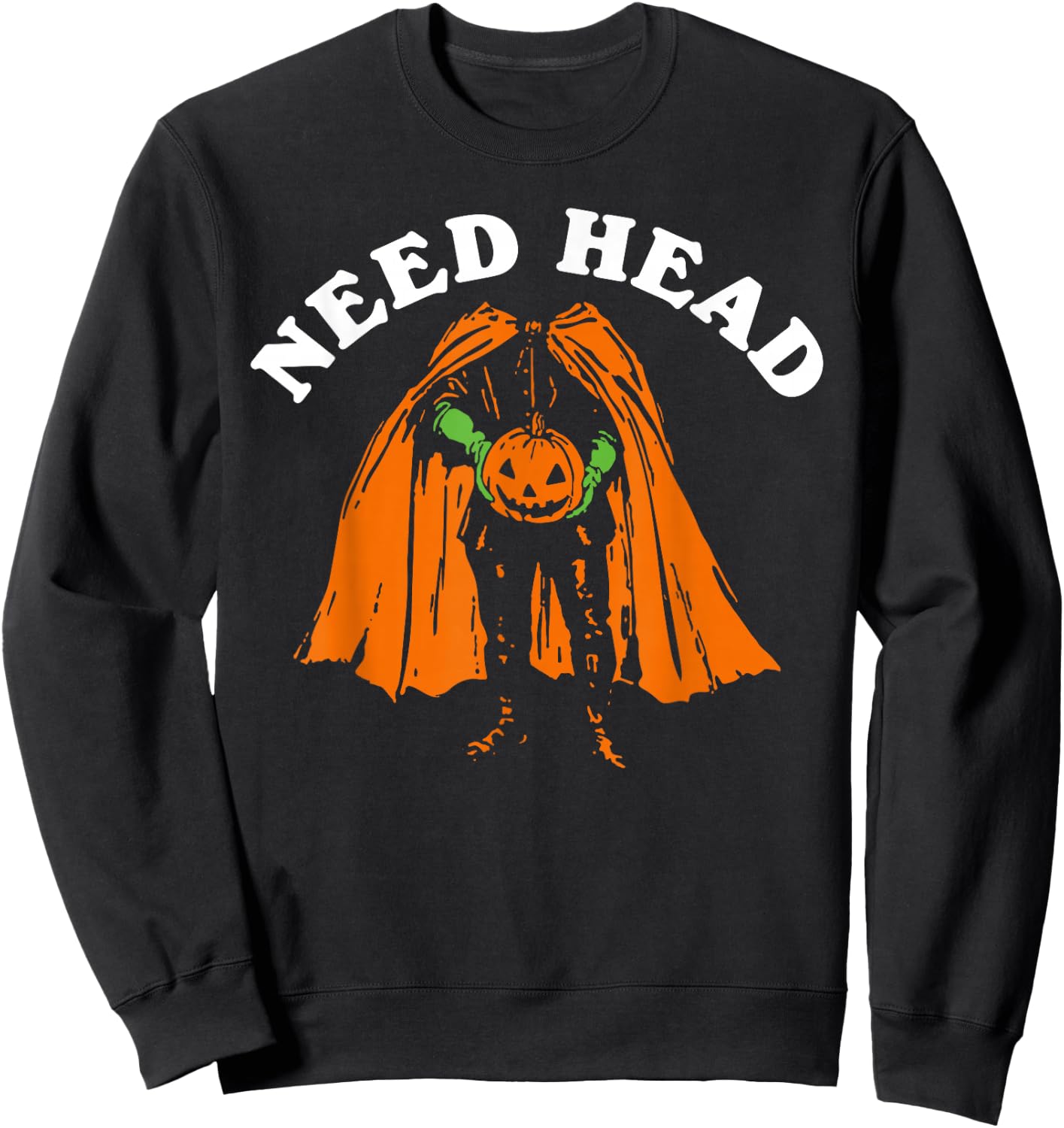 Halloween Pumpkin Man Need Head Costume Party Sweatshirt - Sweatshirt | Black