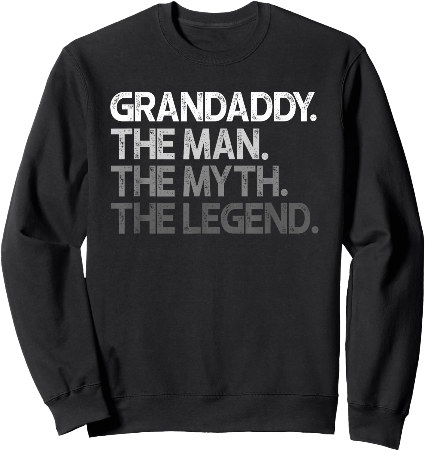 Grandaddy Shirt Gift: The Man The Myth The Legend Sweatshirt - Sweatshirt | Black
