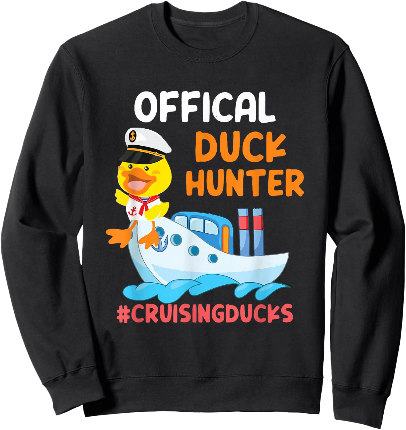 Official Duck Hunter Funny Duck Cruising Cruise Sweatshirt - Sweatshirt | Black