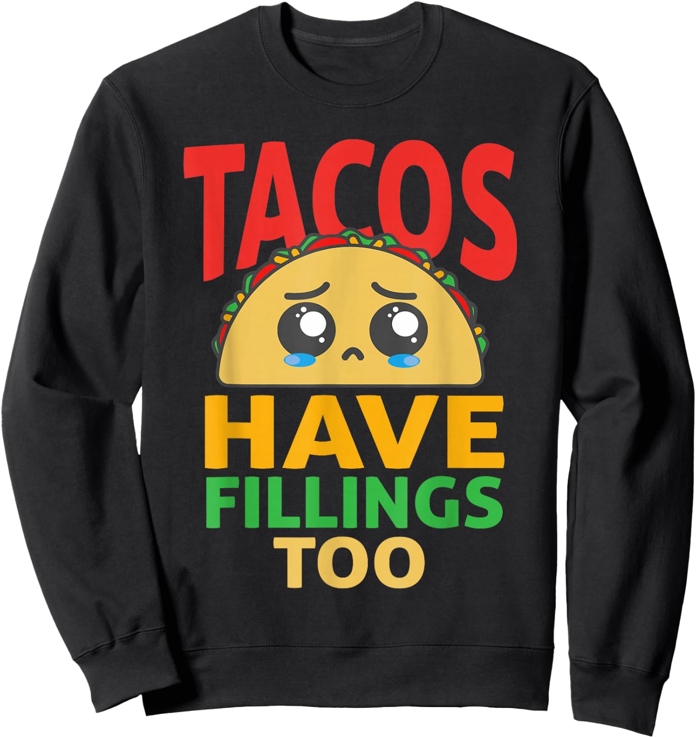 Funny "Tacos Have Fillings Too" - Taco Sweatshirt - Sweatshirt | Black