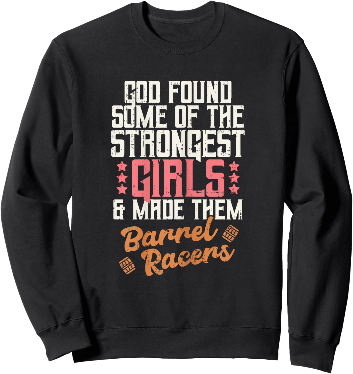 God Found Strongest Girls Barrel Racers Rodeo Horse Gift Sweatshirt - Sweatshirt | Black