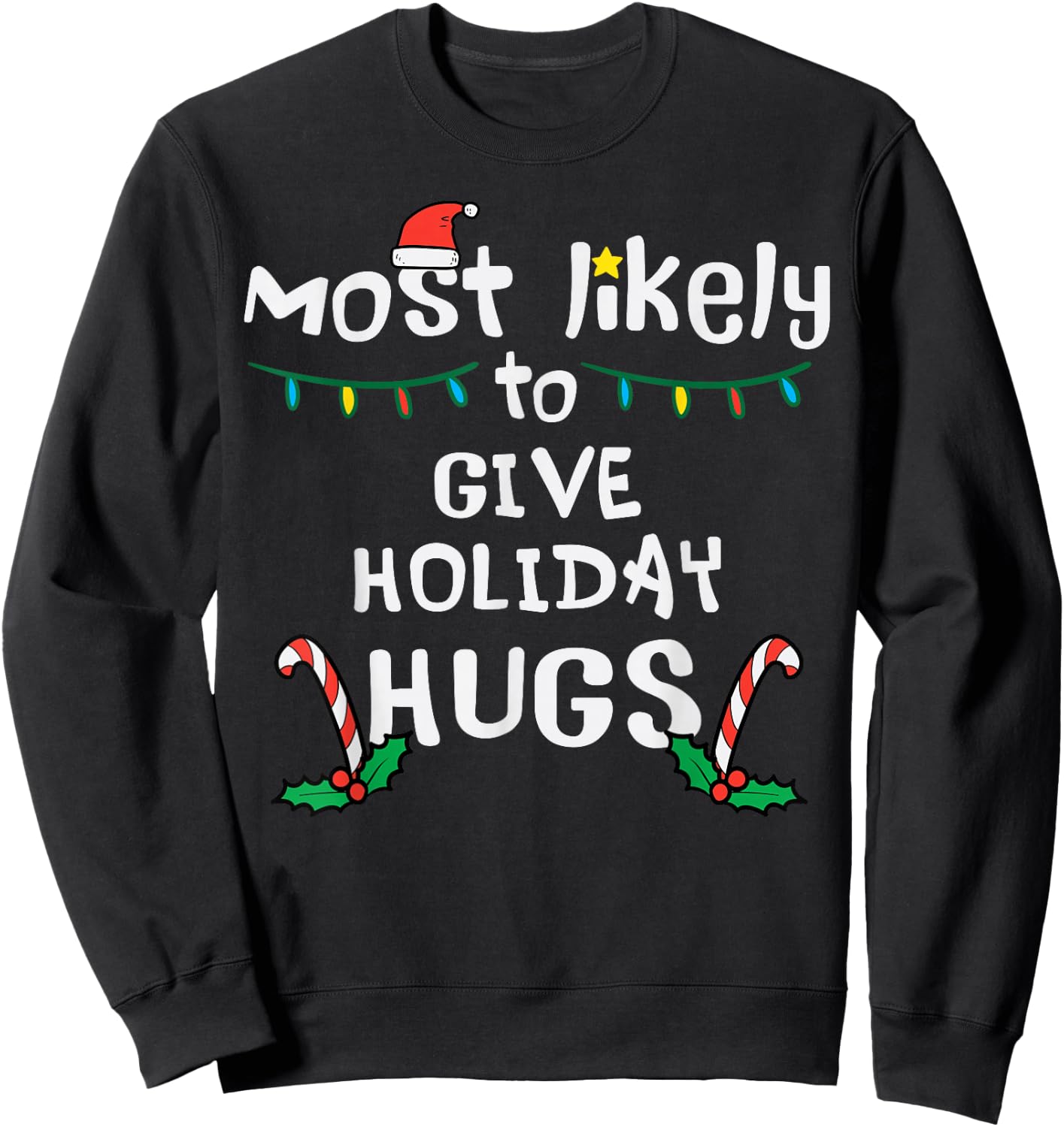 Most Likely Give Holiday Hugs Christmas Xmas Family Matching Sweatshirt - Sweatshirt | Black