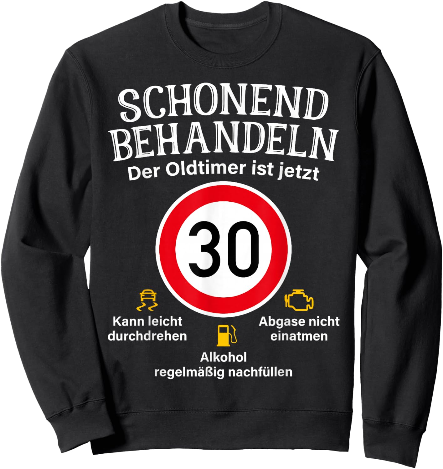 30th Birthday Gentle Treat Oldtimer Ist 30 Tempo 30 , black Sweatshirt - Sweatshirt | Black