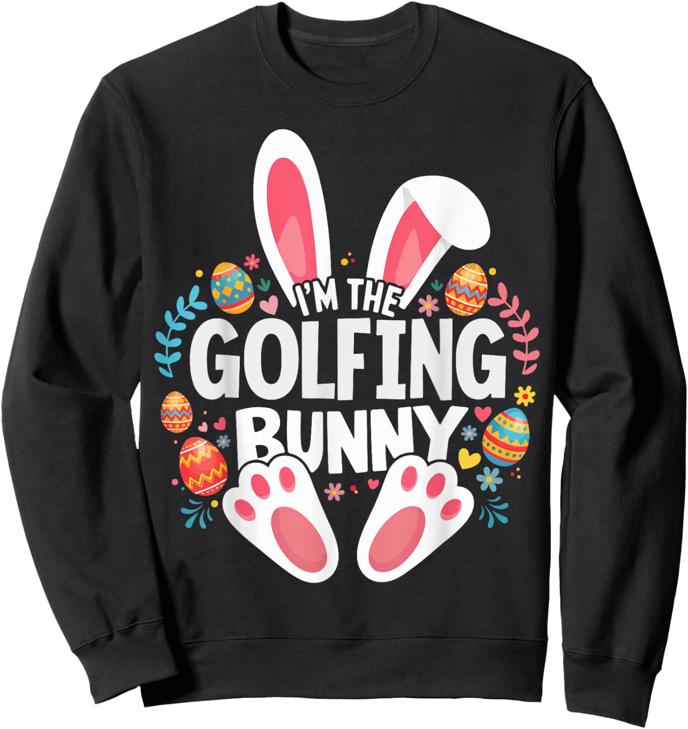 I'm The Golfing Bunny Matching Easter Family Sweatshirt - Sweatshirt | Black