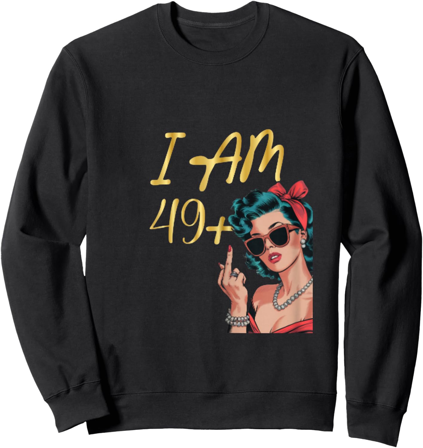 I Am 49 Plus 1 Mittelfinger Lustiges 50th Damen Geburtstag Sweatshirt - Sweatshirt | Black