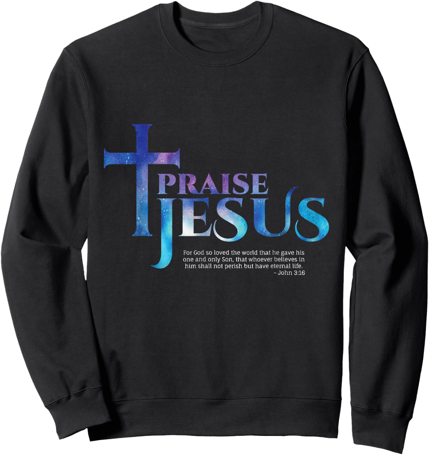 Praise Jesus Bible Verse - John 3:16 Sweatshirt - Sweatshirt | Black