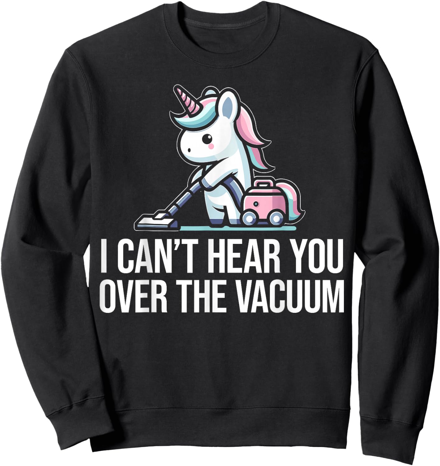 Neat Freak I Vacuum Cleaning Unicorn I Neat Freak Sweatshirt - Sweatshirt | Black
