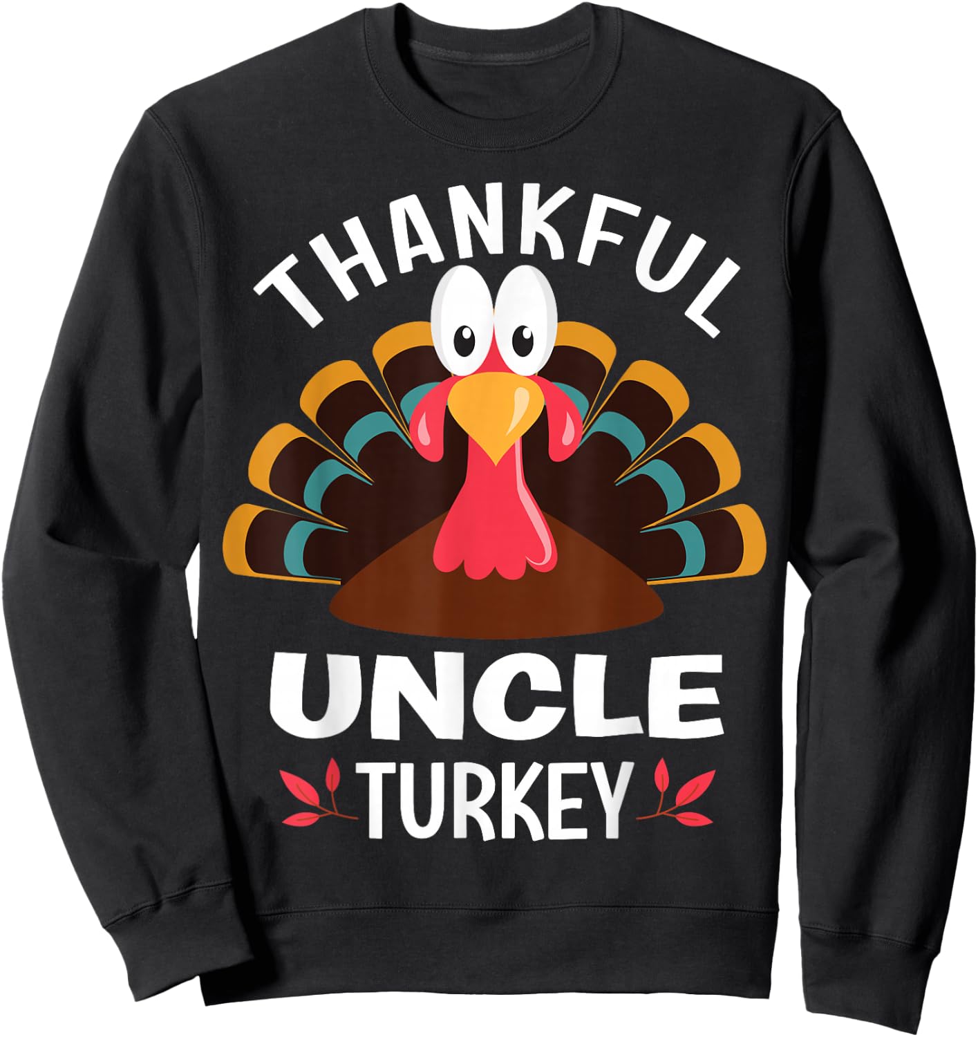 Thankful Uncle Turkey Funny Thanksgiving Sweatshirt - Sweatshirt | Black