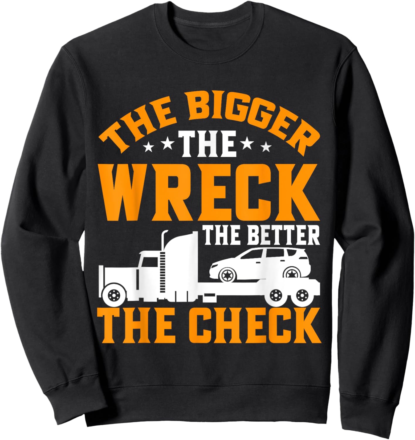 The bigger the Wreck the better the Check Tow Truck Sweatshirt - Sweatshirt | Black