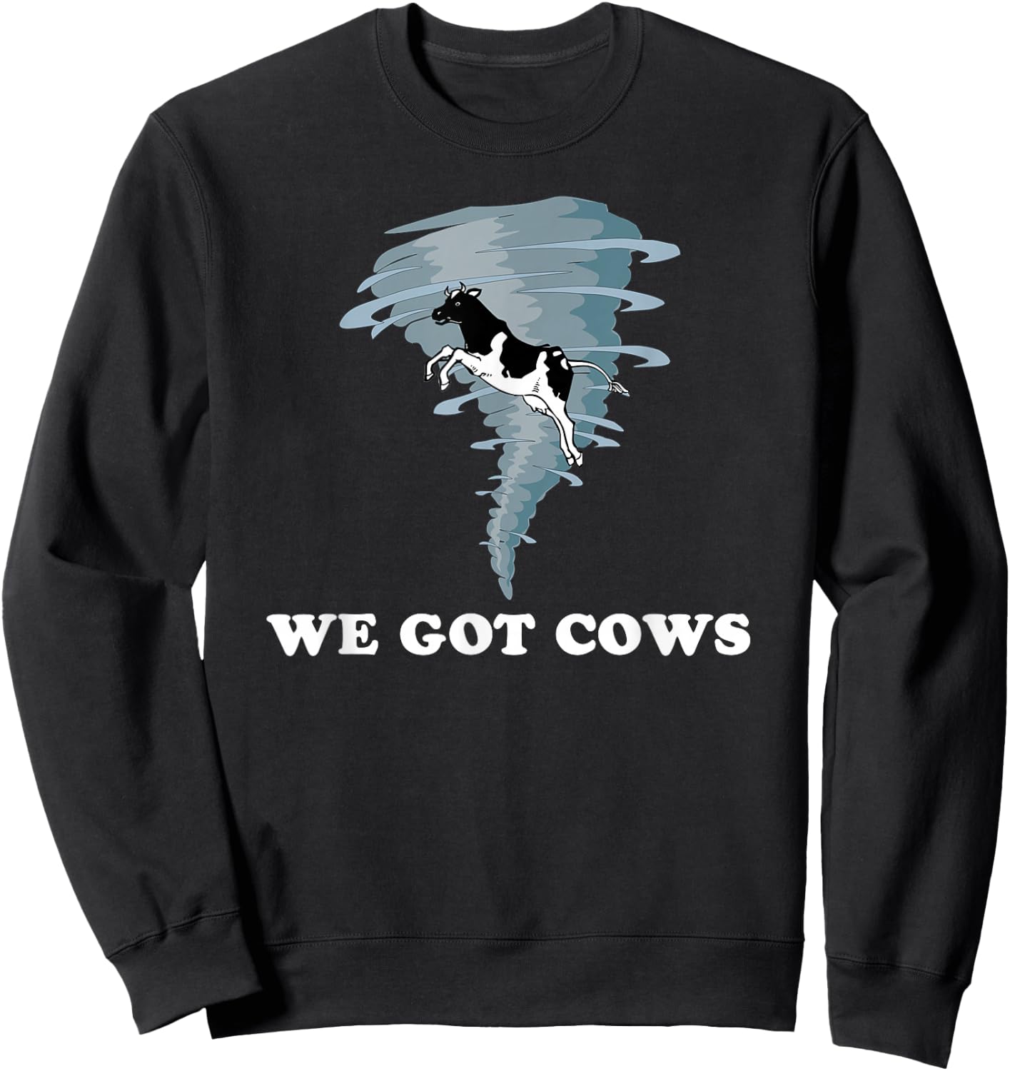 We Got Cows Tornado Chaser Sweatshirt - Sweatshirt | Black
