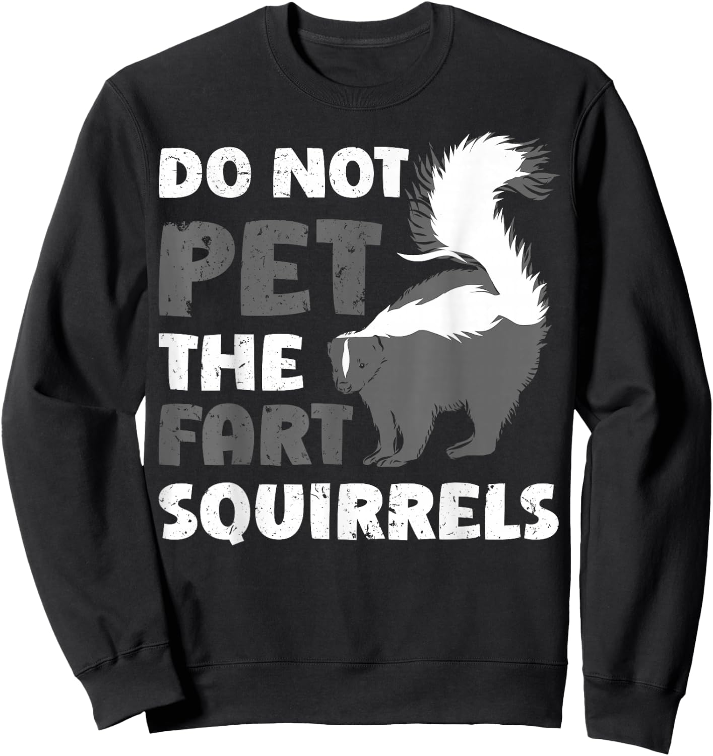 Funny Do Not Pet The Fart Squirrels Love Skunks Sweatshirt - Sweatshirt | Black
