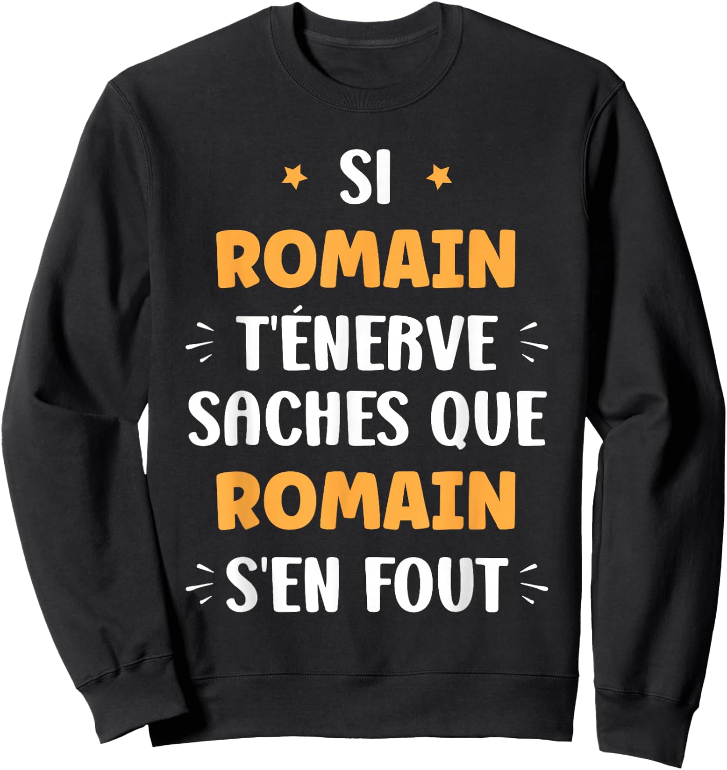 Name Si Romain t'énerve Humour first name Romain , Black, S Sweatshirt - Sweatshirt | Black